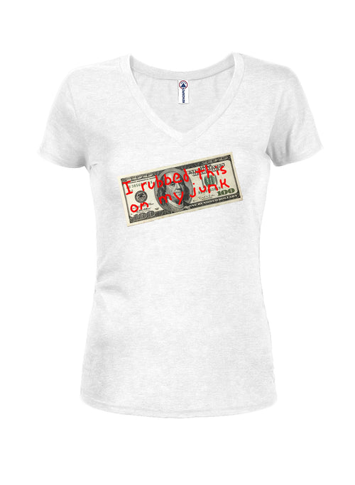 $100 I Rubbed This on My Junk Juniors V Neck T-Shirt