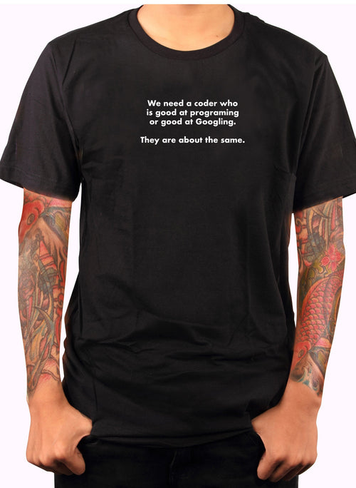 A coder good at programing or Googling T-Shirt