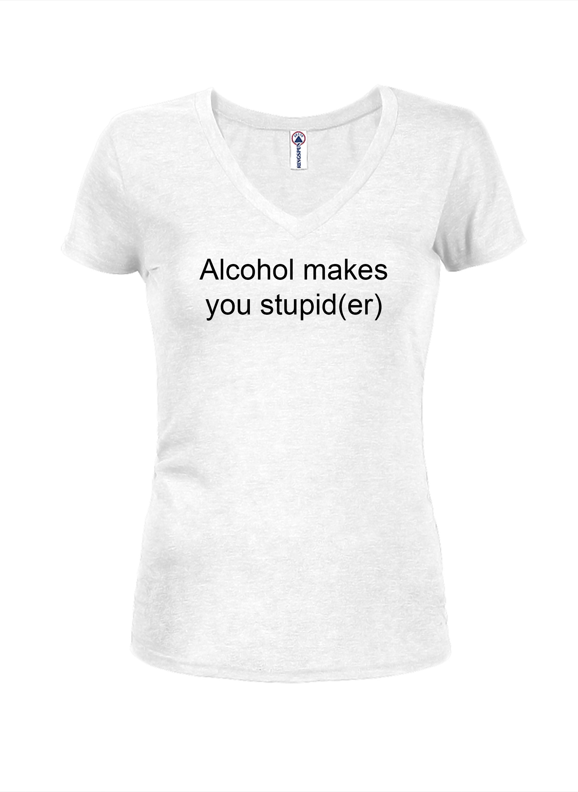 Alcohol makes you stupid(er) T-Shirt