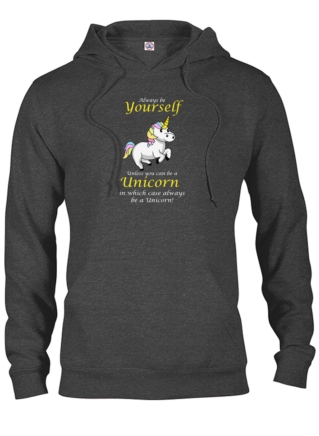 Always Be Yourself Unless You Can Be a Unicorn T-Shirt