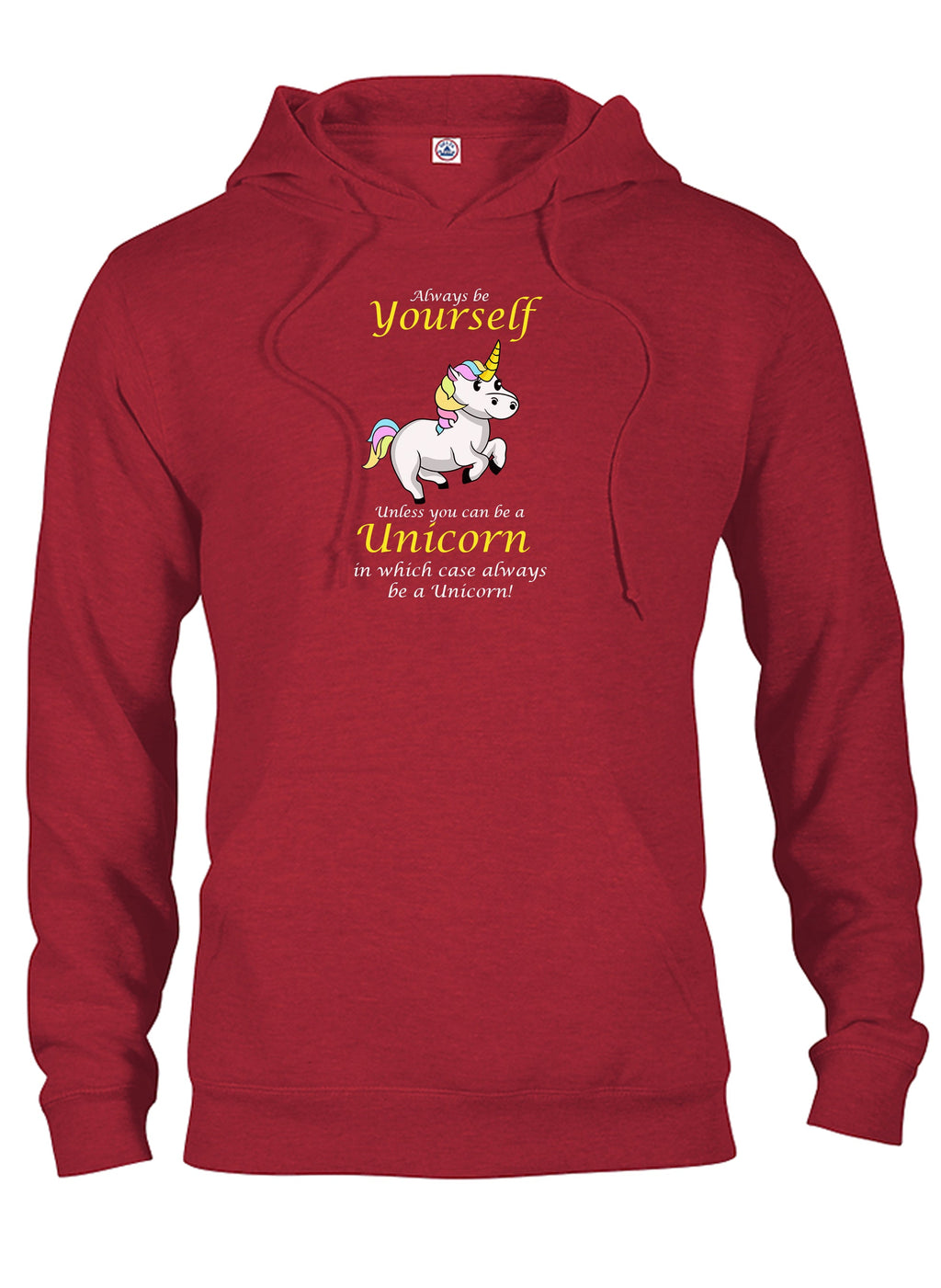 Always Be Yourself Unless You Can Be a Unicorn T-Shirt