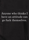 Anyone who thinks I have an attitude T-Shirt