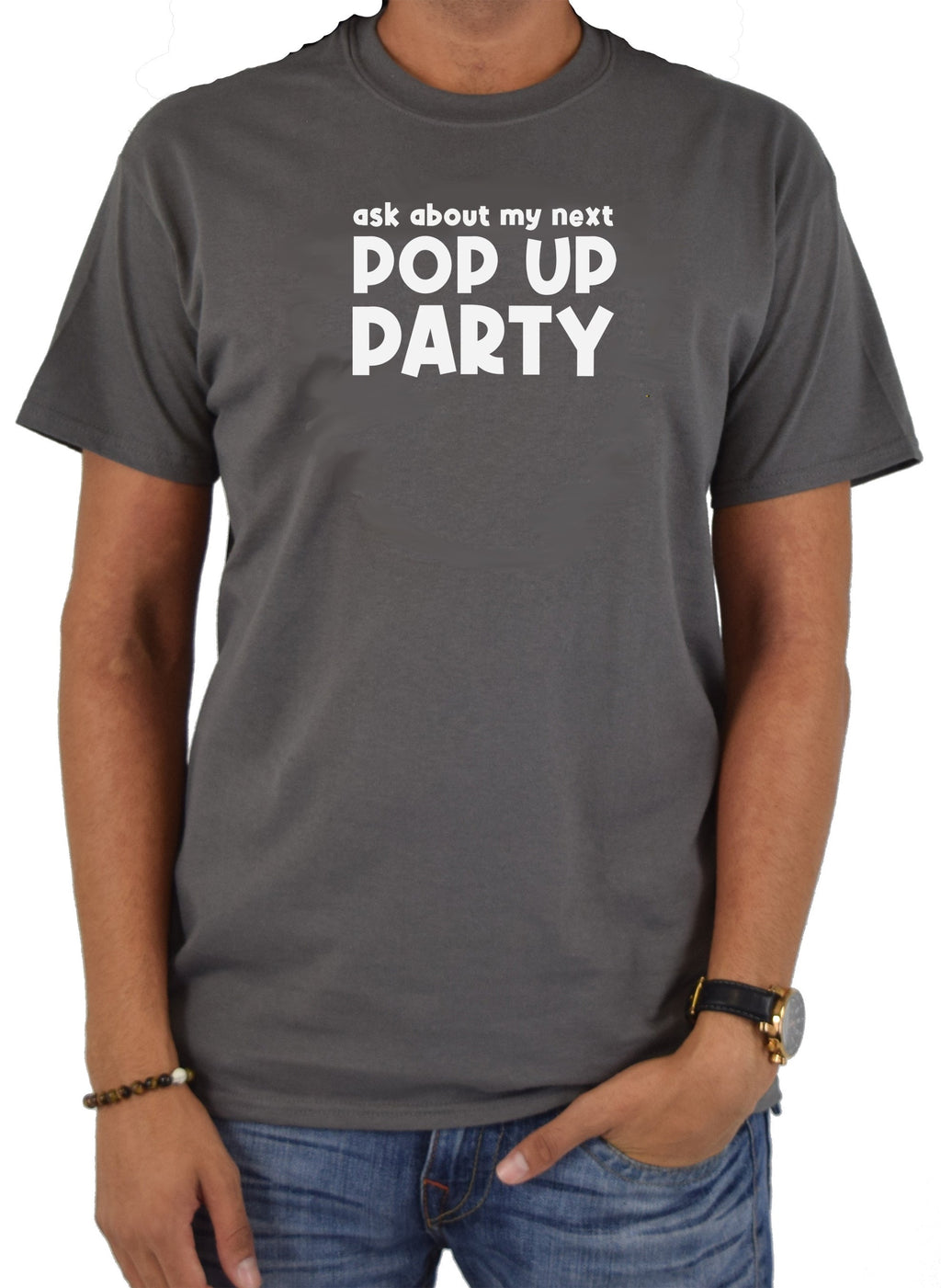 Ask about my next Pop Up Party T-Shirt