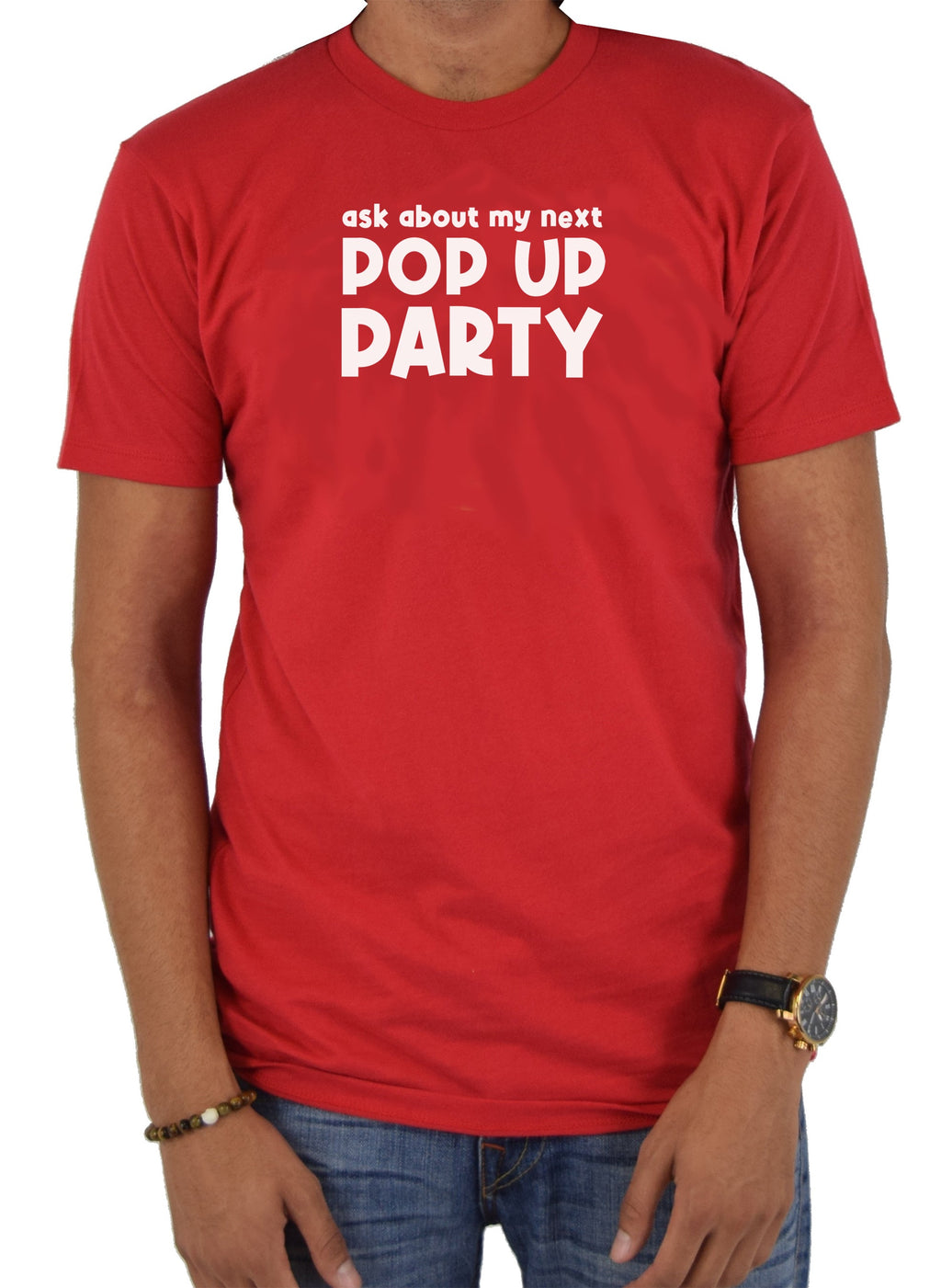 Ask about my next Pop Up Party T-Shirt