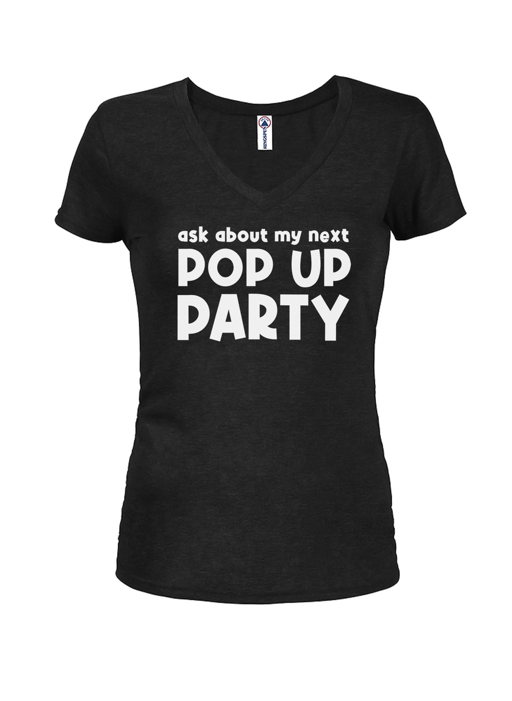 Ask about my next Pop Up Party T-Shirt