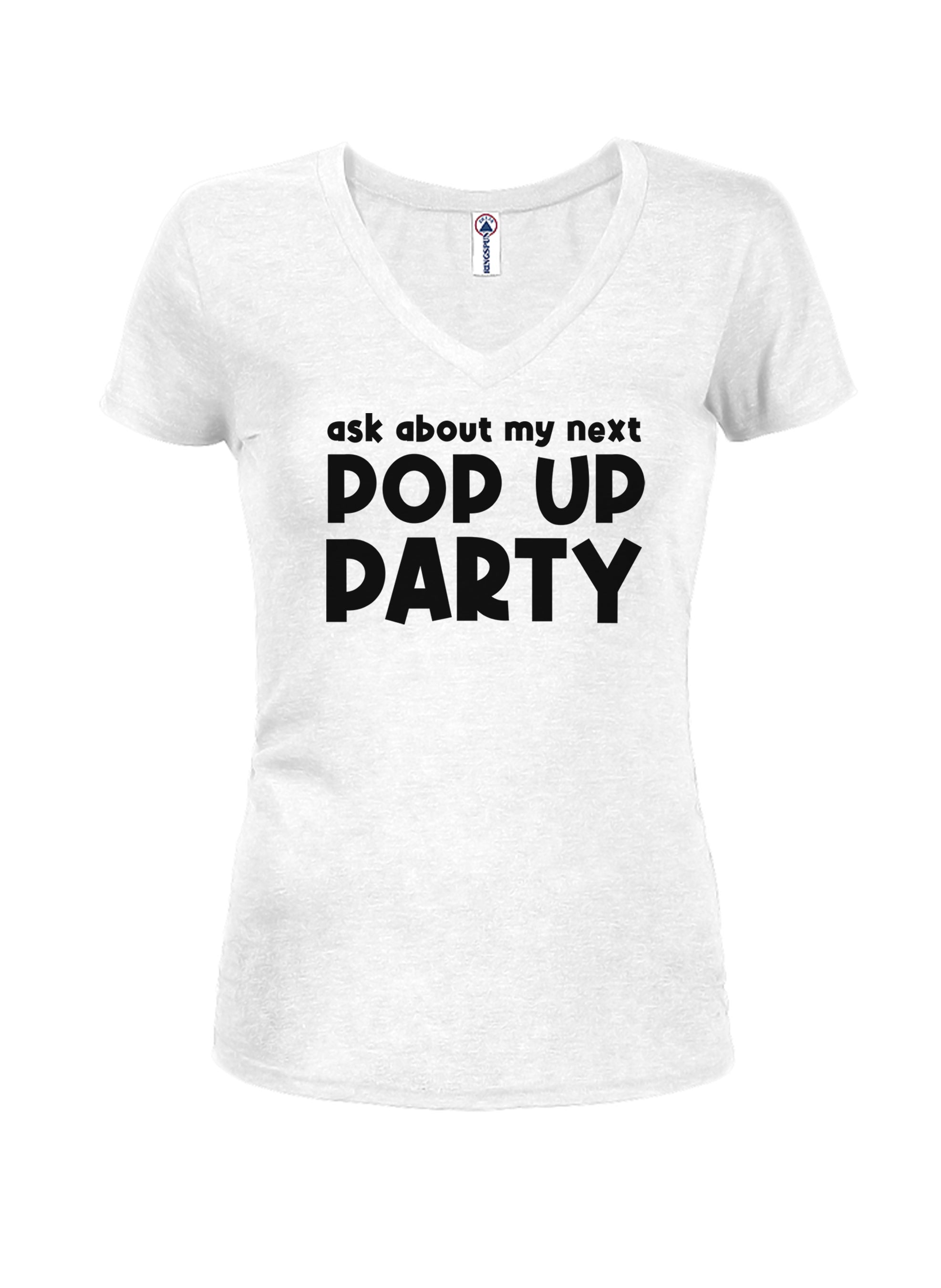Ask about my next Pop Up Party T-Shirt