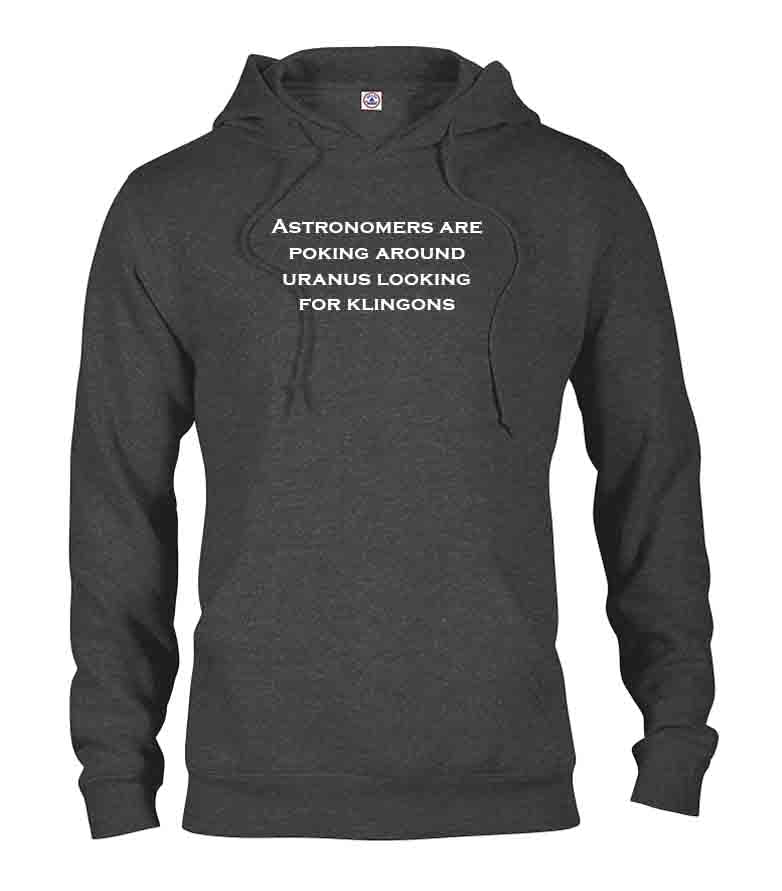 Astronomers are poking around Uranus looking for Klingons T-Shirt