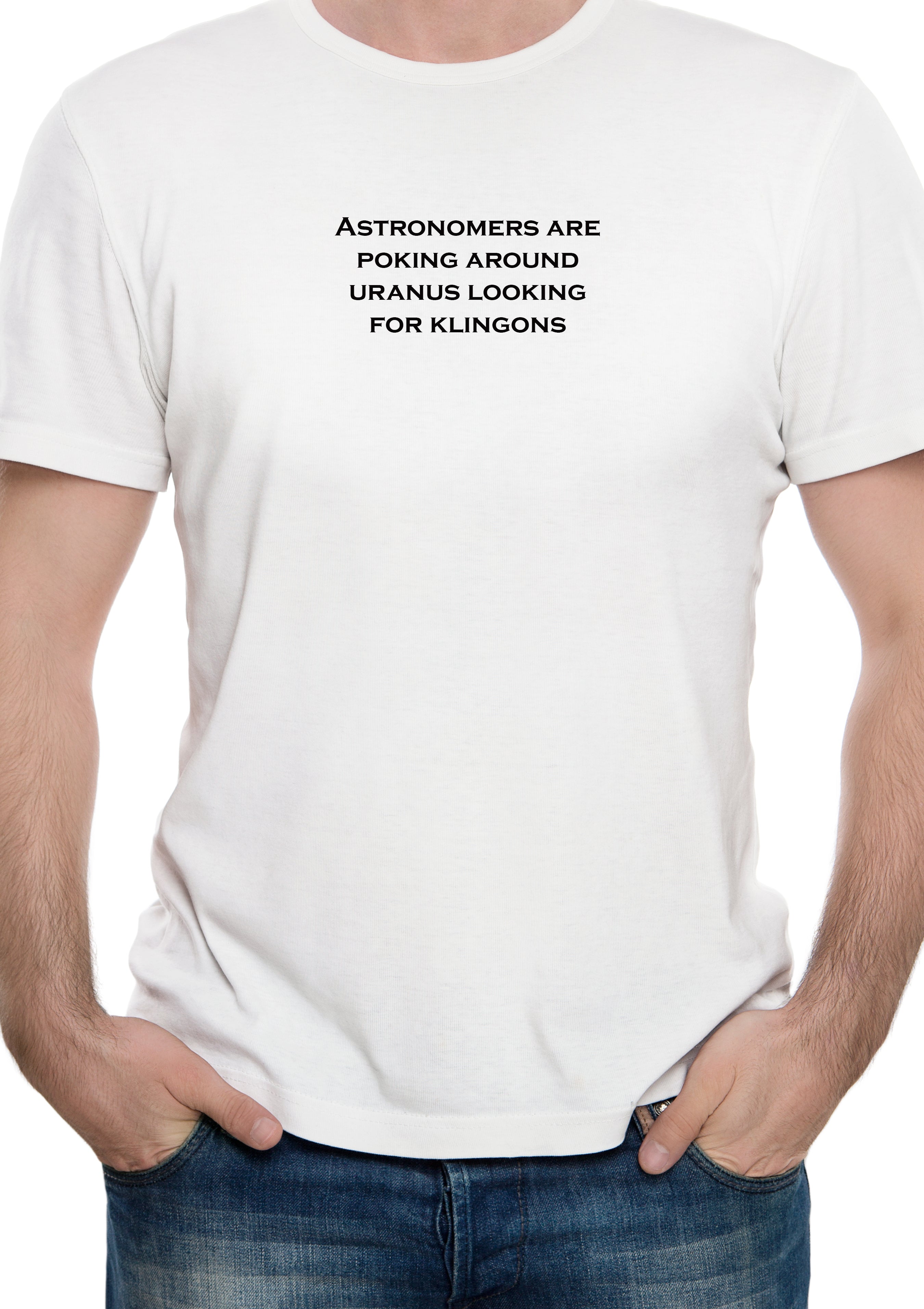 Astronomers are poking around Uranus looking for Klingons T-Shirt