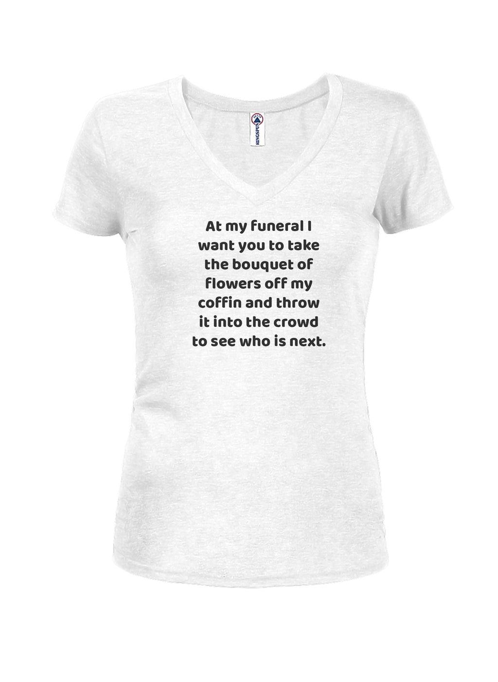 At my funeral take the bouquet and throw it into the crowd T-Shirt