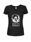 BACK OFF, ASSHOLE! Juniors V Neck T-Shirt
