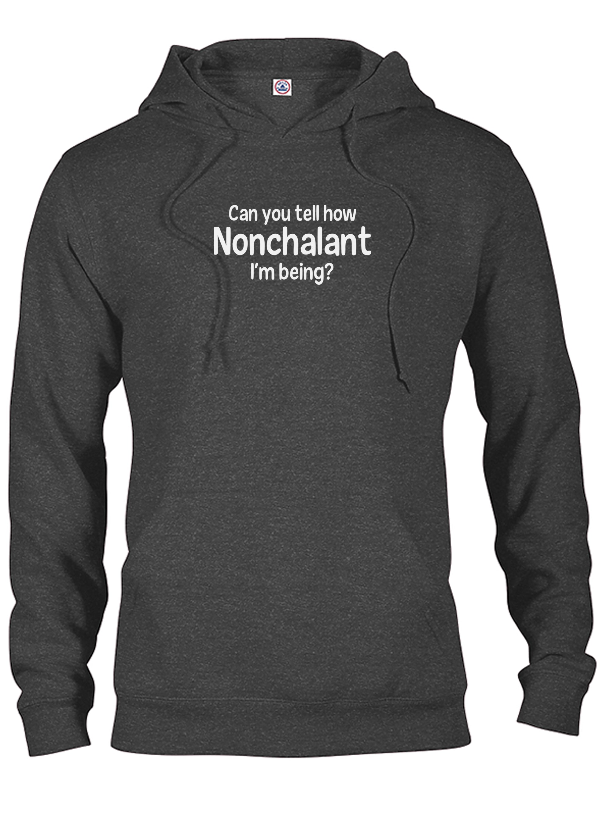 Can you tell how Nonchalant I'm Being? T-Shirt