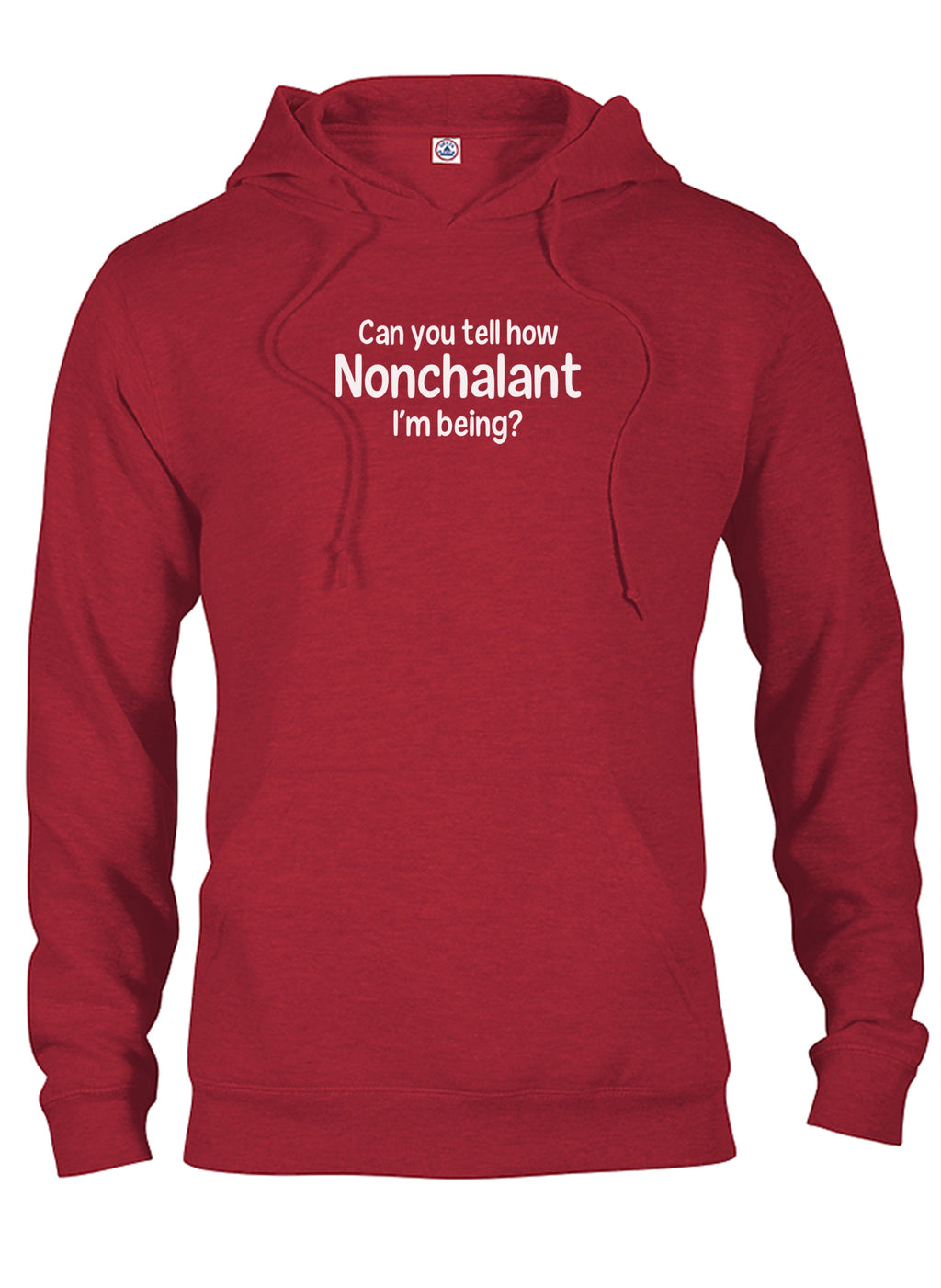 Can you tell how Nonchalant I'm Being? T-Shirt