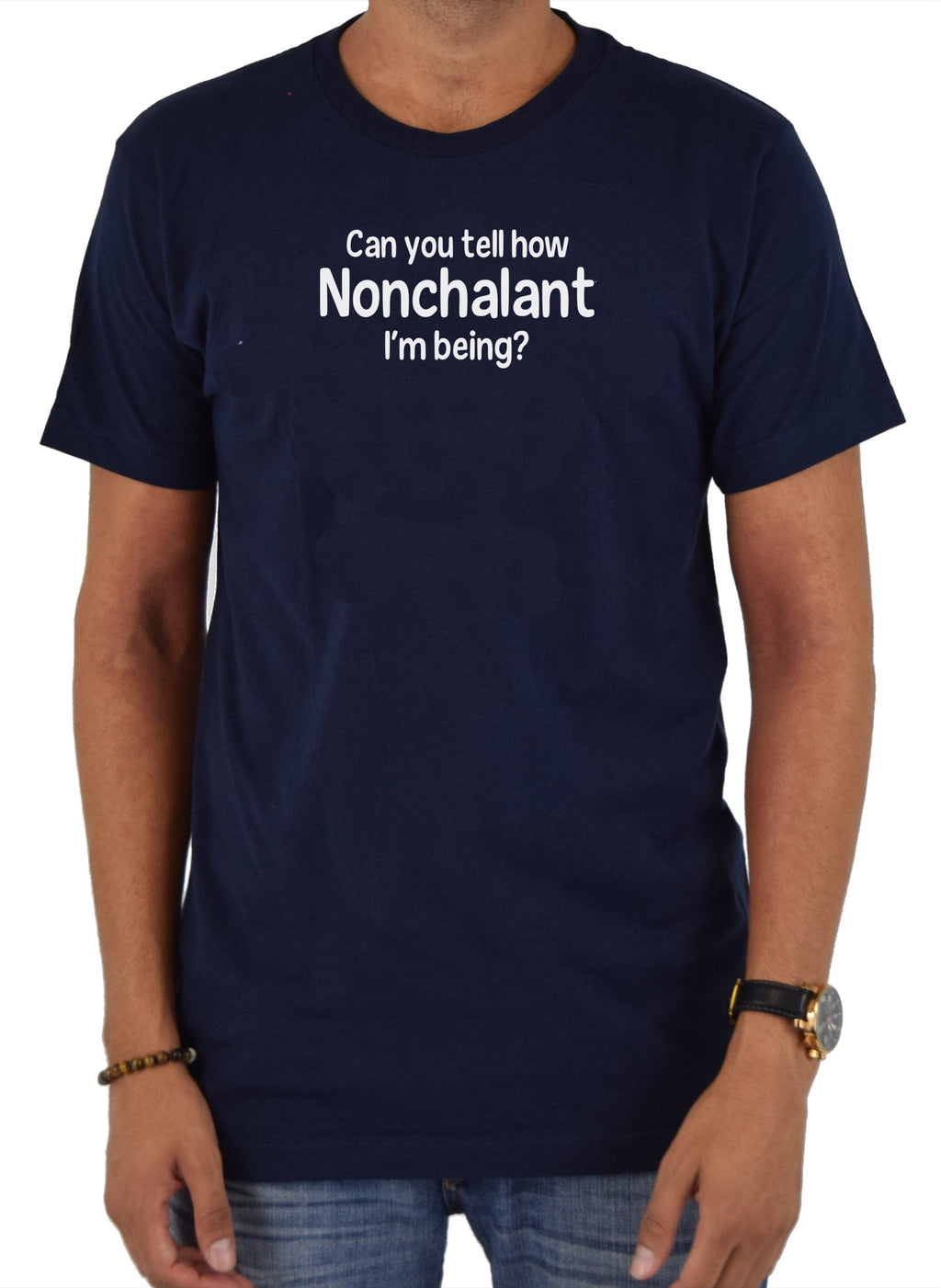 Can you tell how Nonchalant I'm Being? T-Shirt