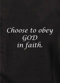 Choose to obey God in faith Kids T-Shirt