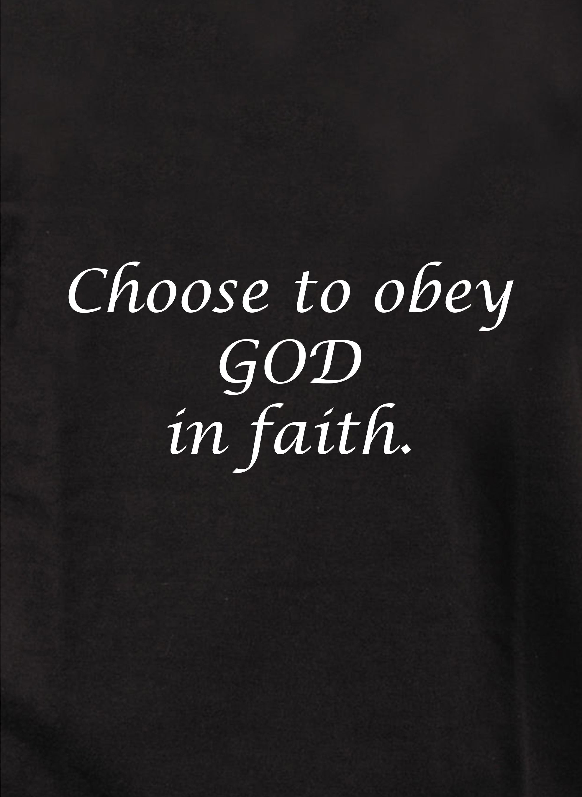 Choose to obey God in faith Kids T-Shirt