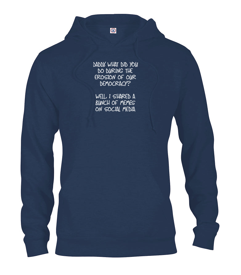 Daddy, what did you do during the erosion of our democracy? T-Shirt