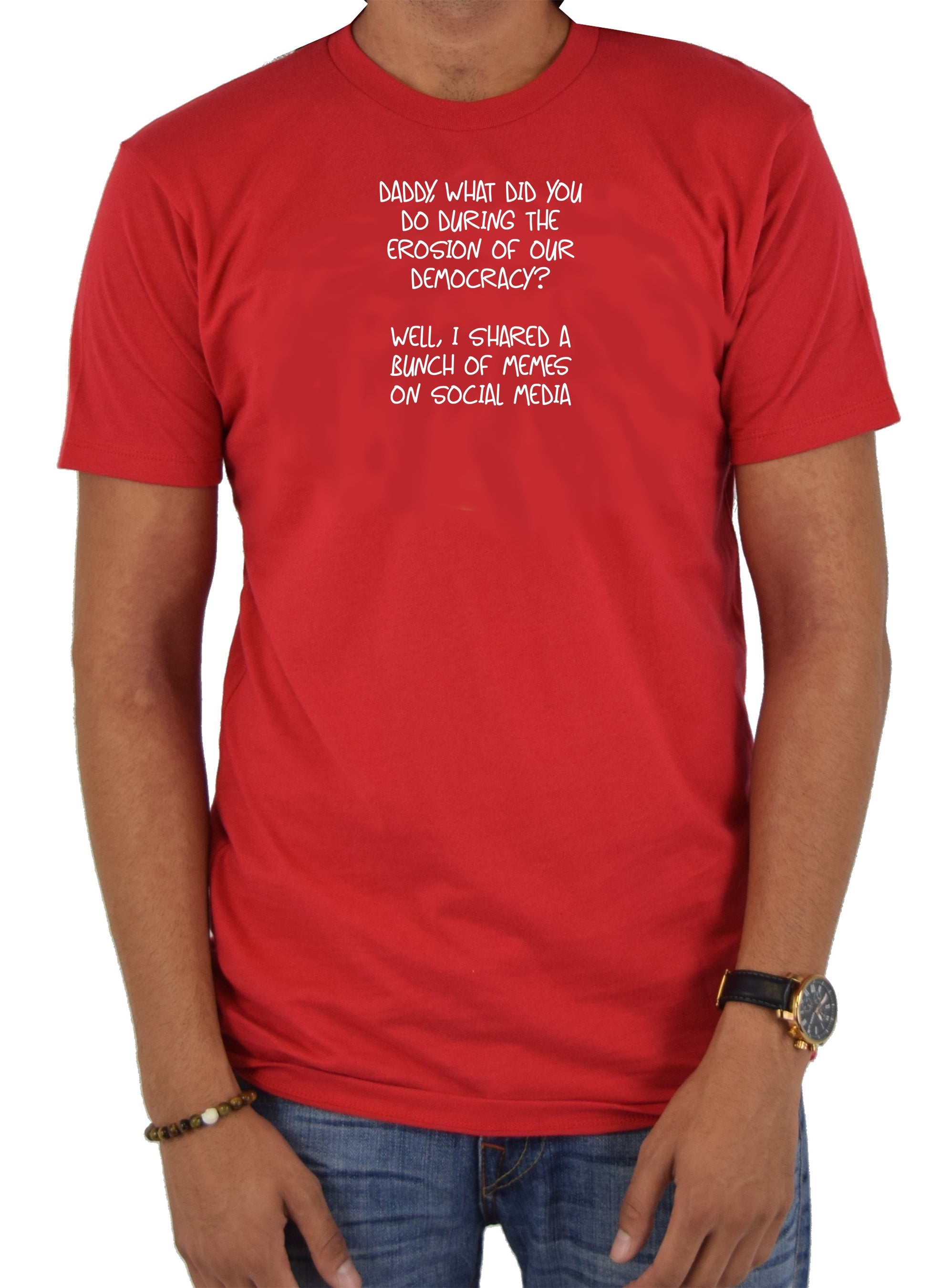 Daddy, what did you do during the erosion of our democracy? T-Shirt