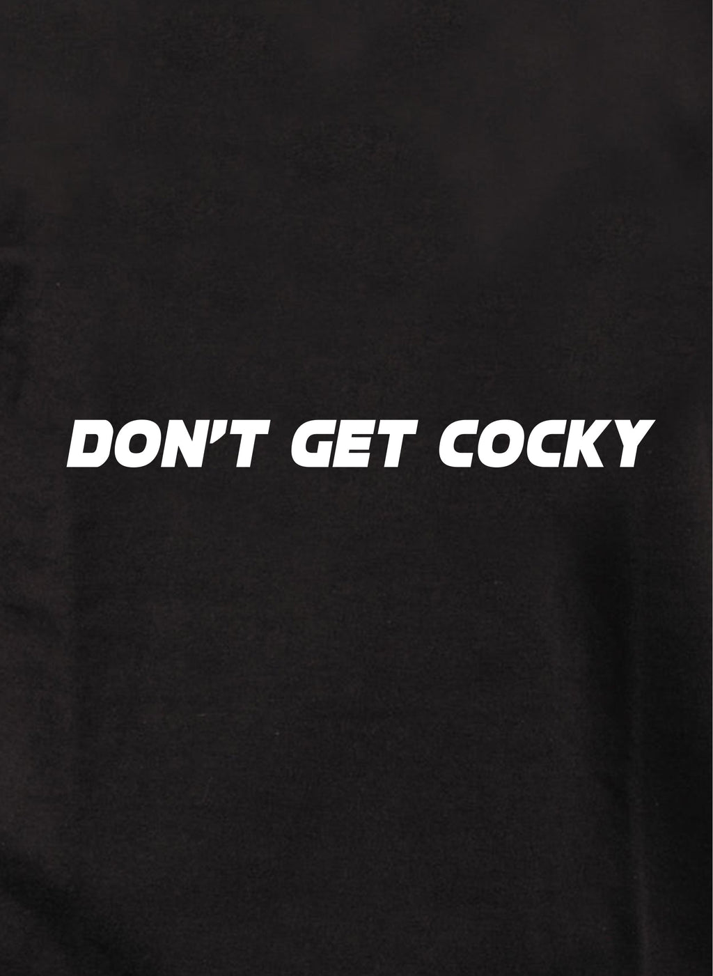 Don't Get Cocky T-Shirt