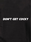 Don't Get Cocky T-Shirt