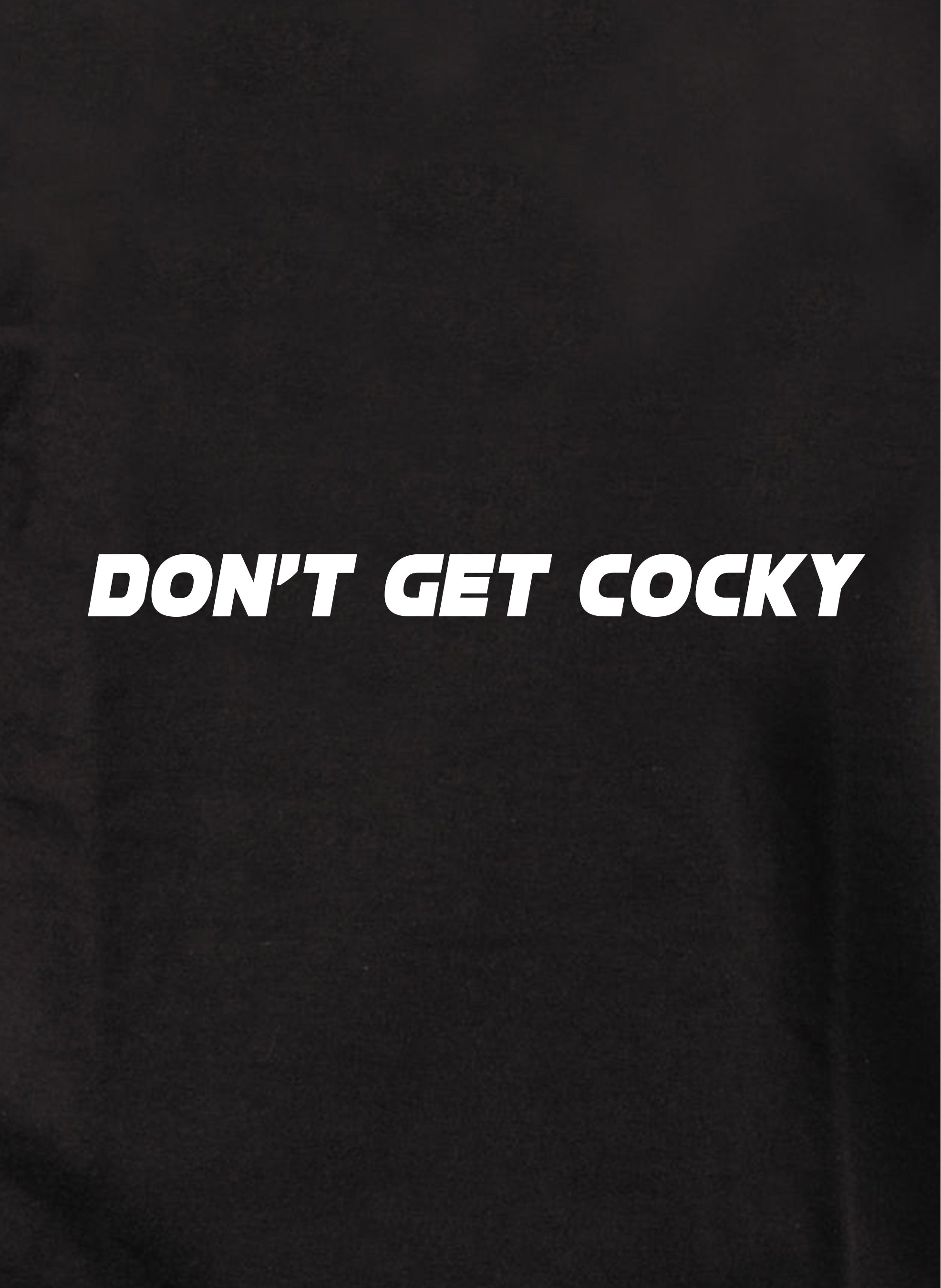 Don't Get Cocky T-Shirt
