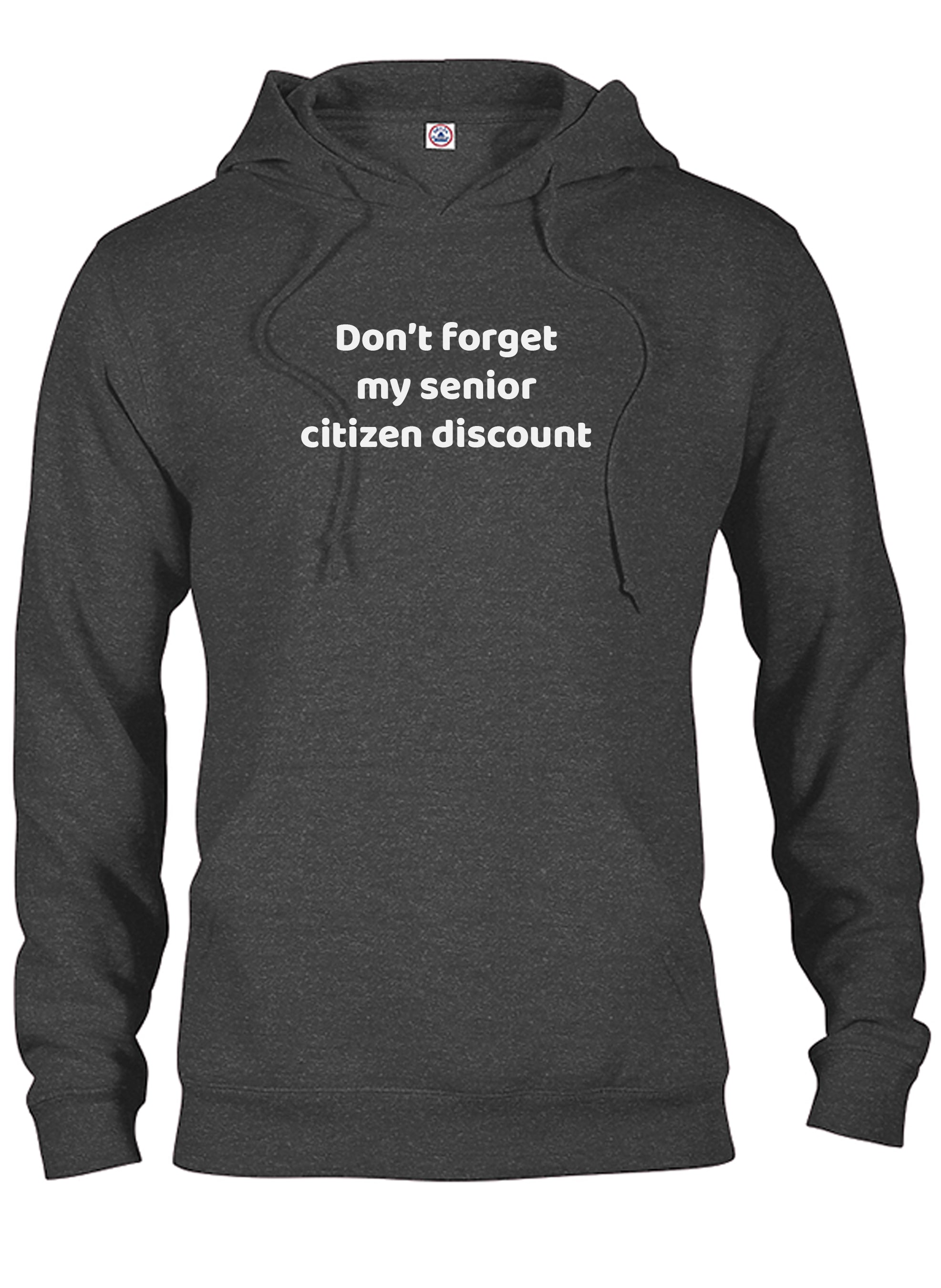 Don't forget my senior citizen discount T-Shirt
