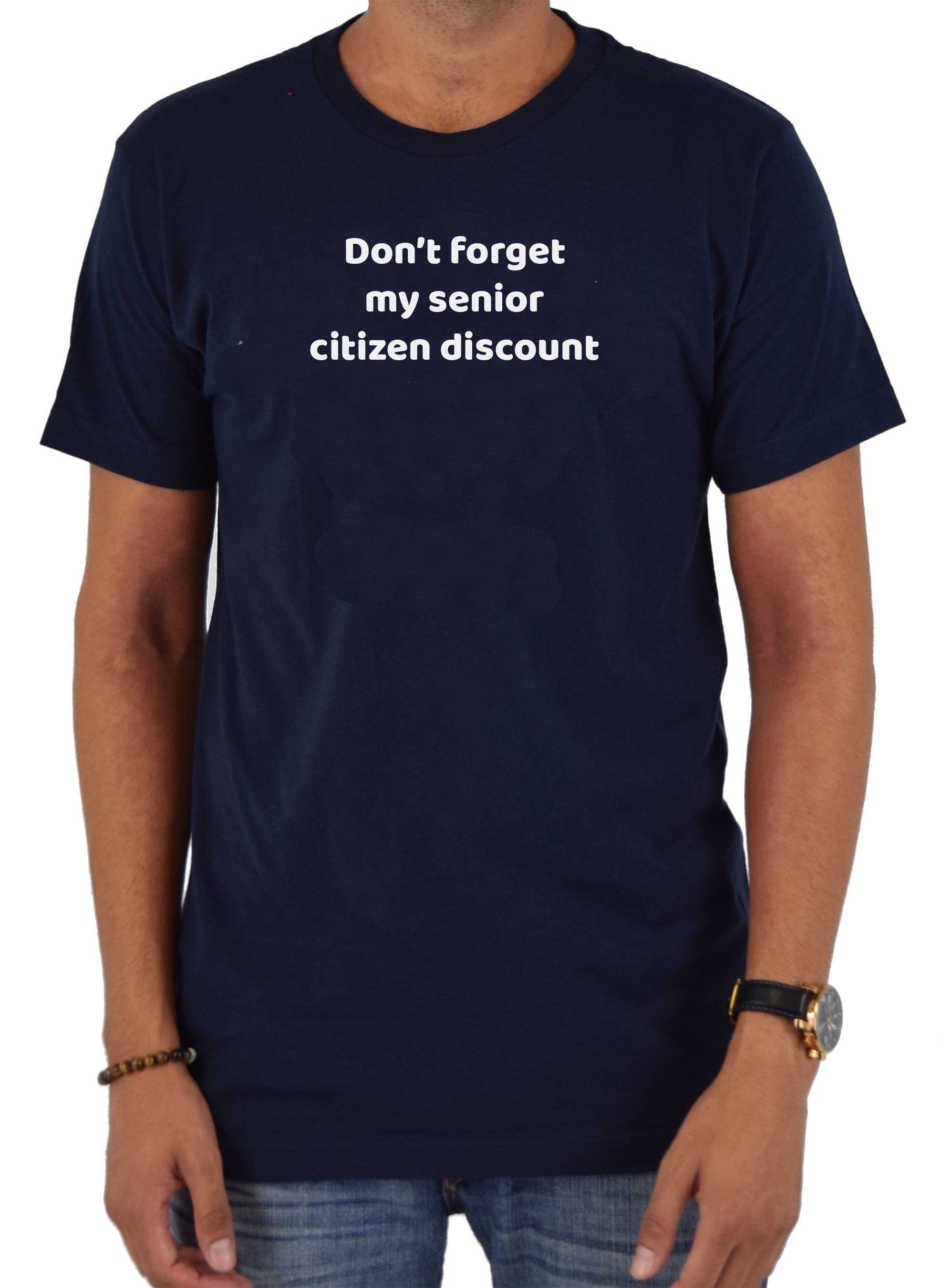 Don't forget my senior citizen discount T-Shirt