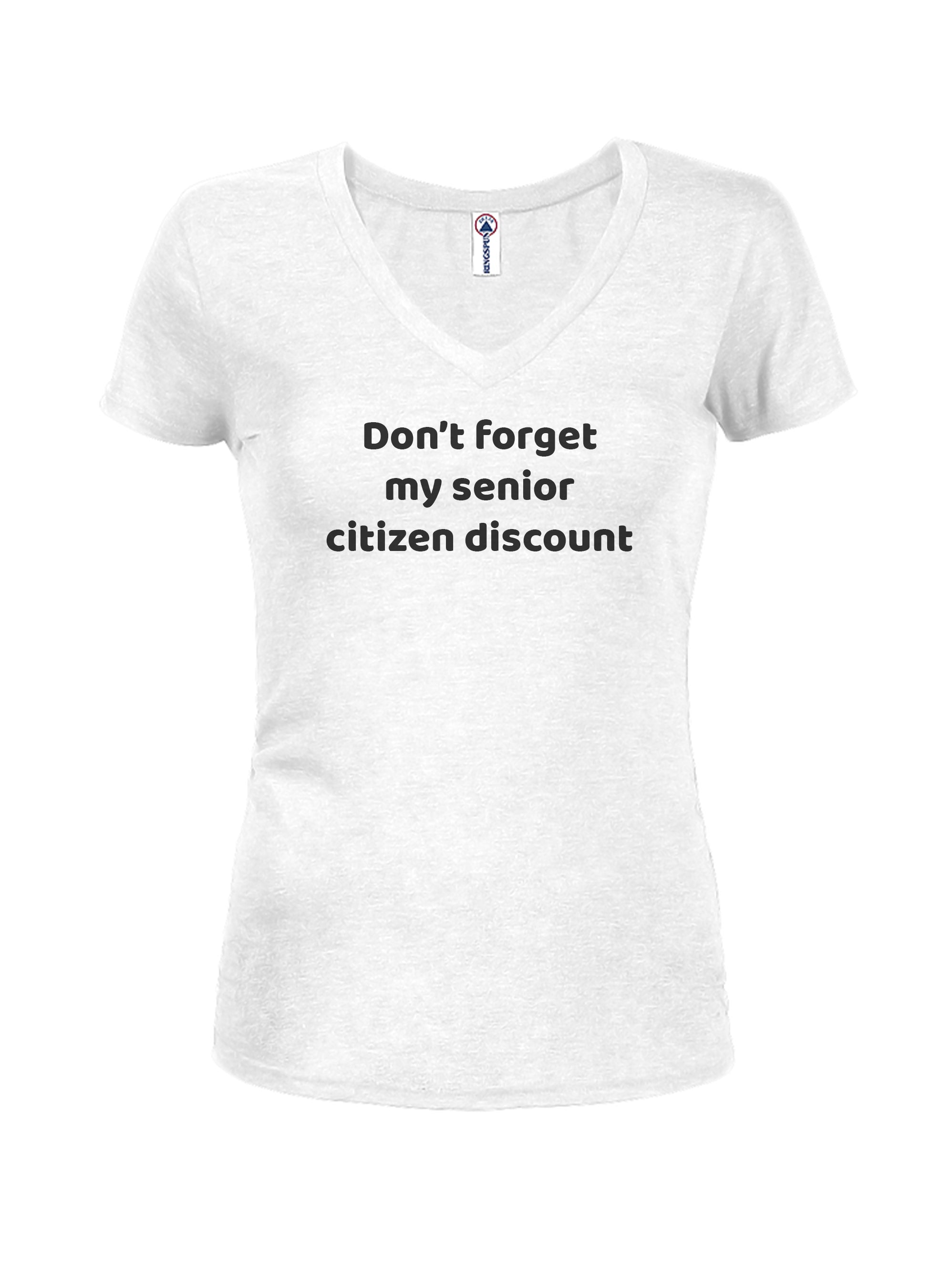 Don't forget my senior citizen discount T-Shirt