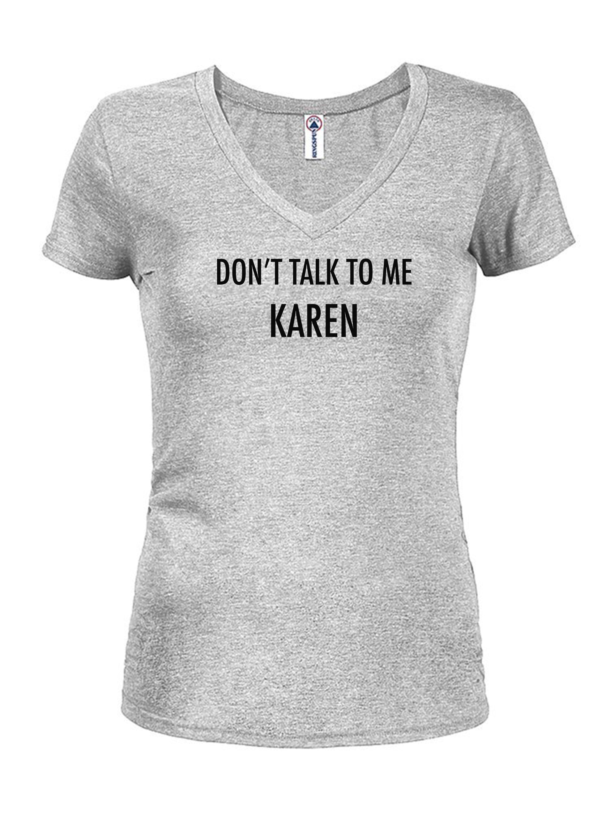 Don't talk To Me Karen T-Shirt