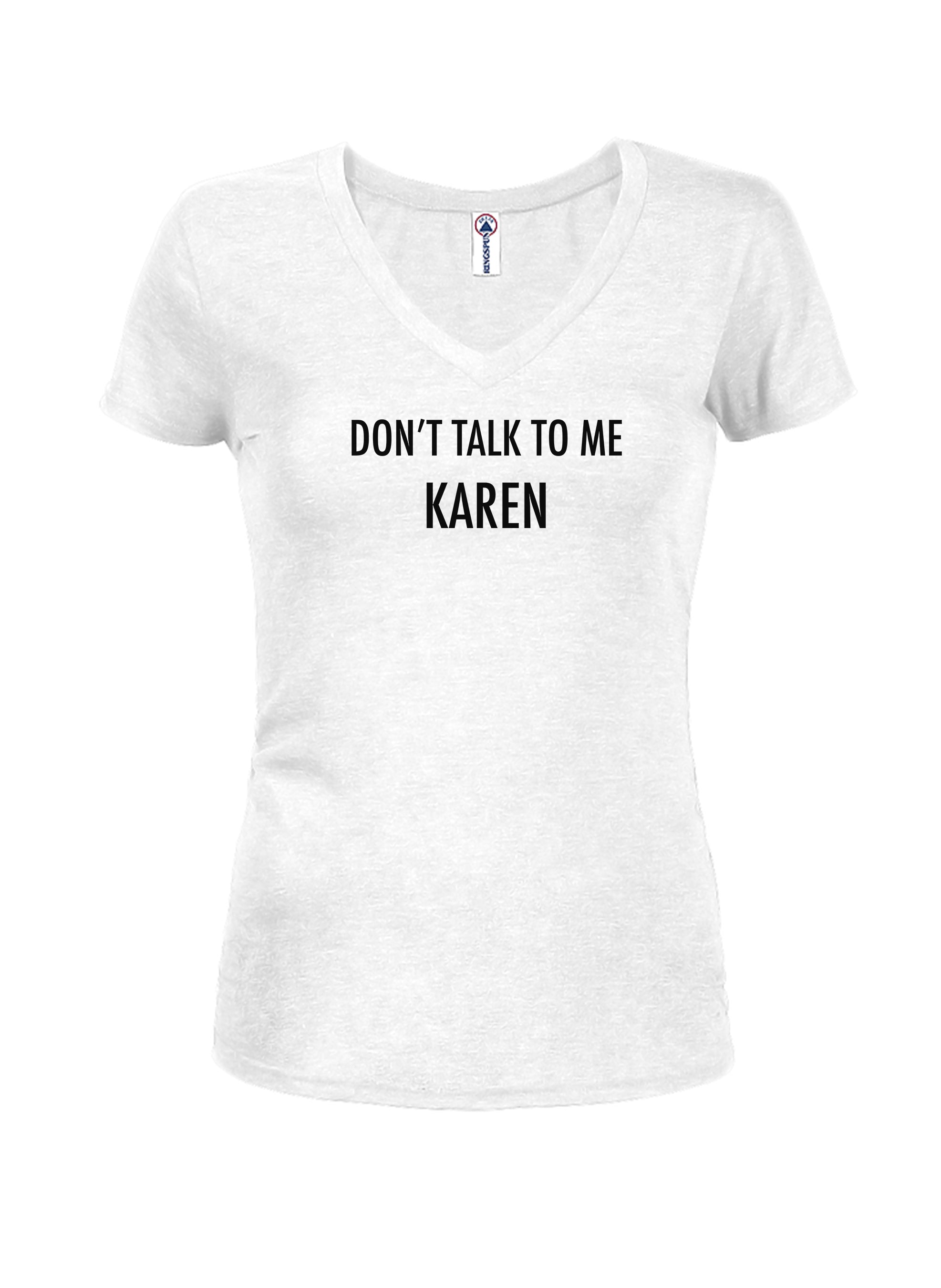 Don't talk To Me Karen T-Shirt