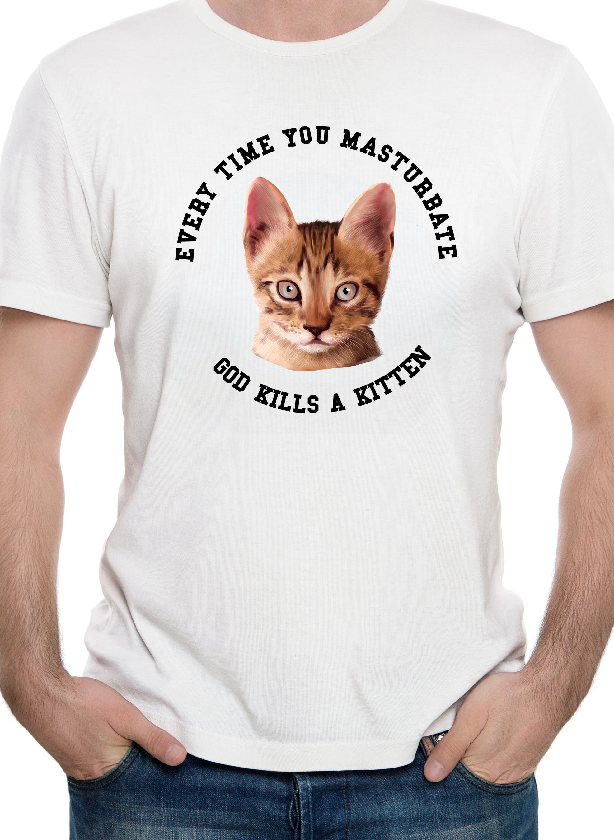 Every Time You Masturbate God Kills a Kitten T-Shirt