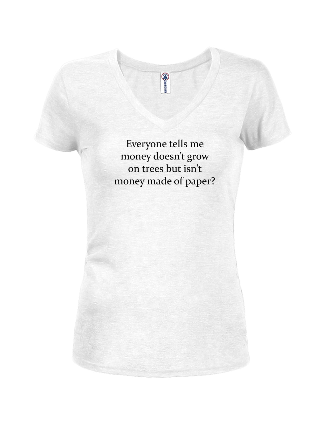 Everyone tells me money doesn't grow on trees T-Shirt