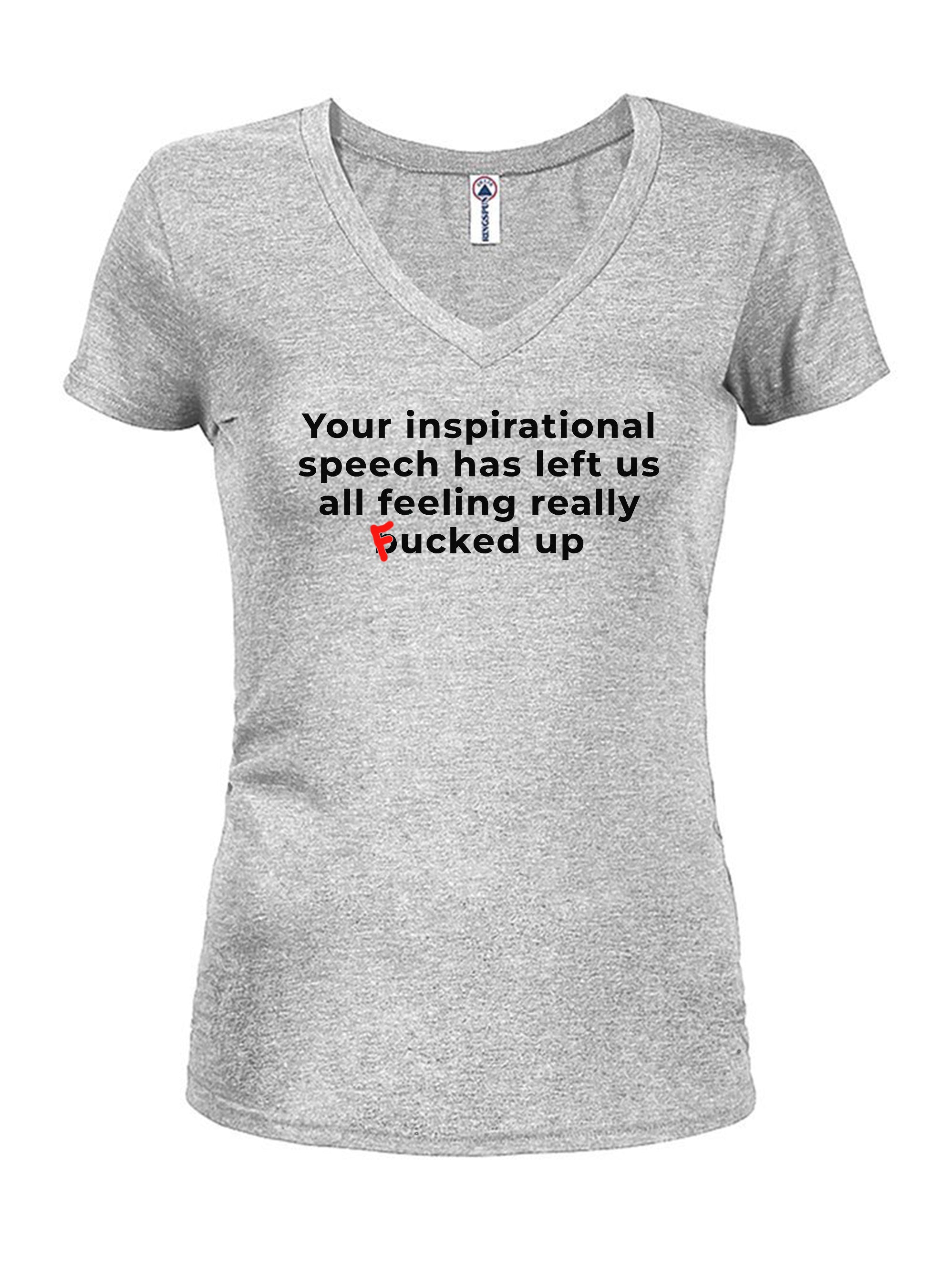 Your inspirational speech Juniors V Neck T-Shirt