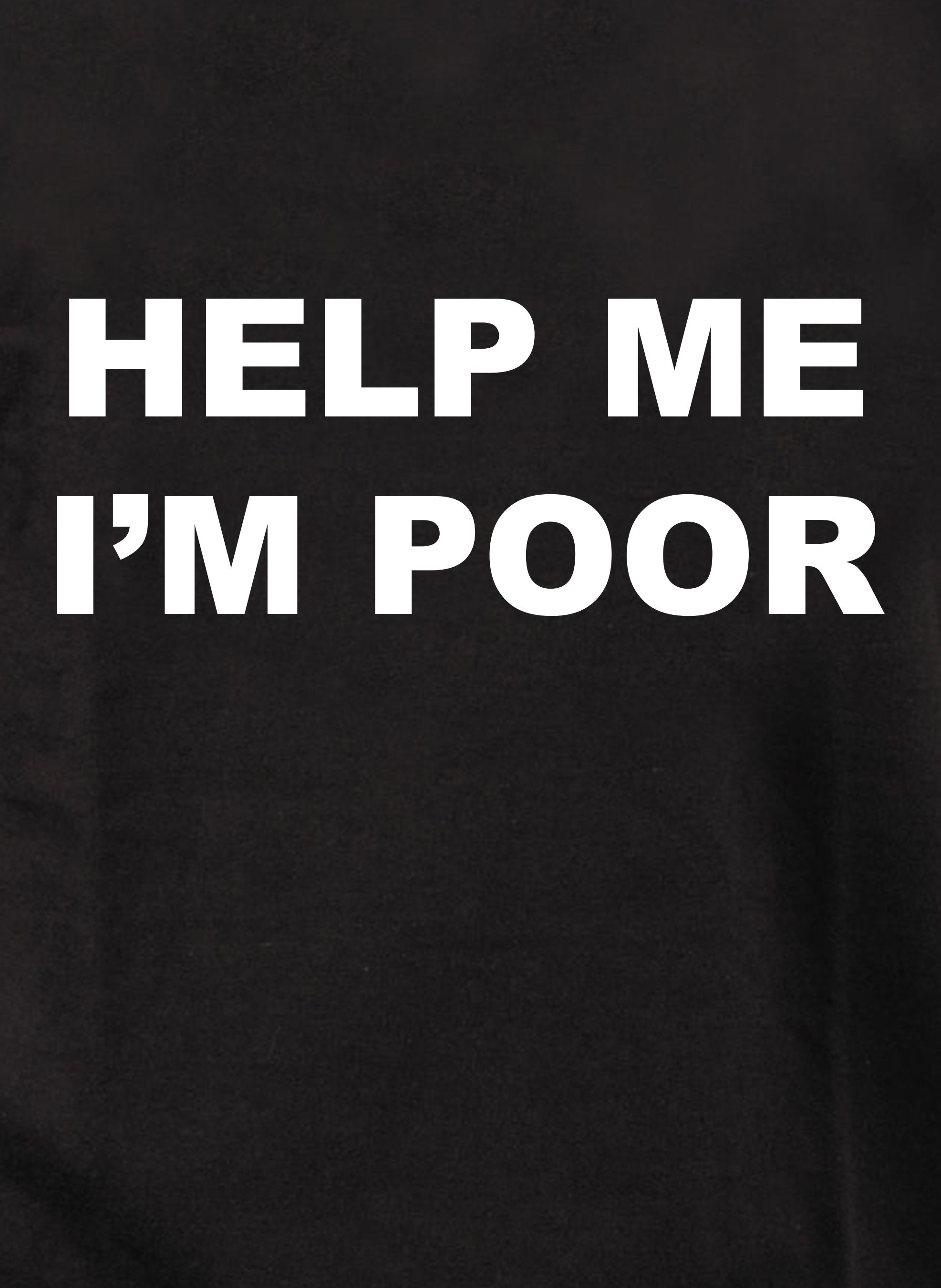 Help Me I'm Poor Kids T-Shirt