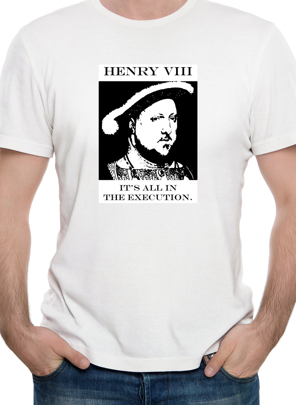 Henry VIII It's All in the Execution T-Shirt