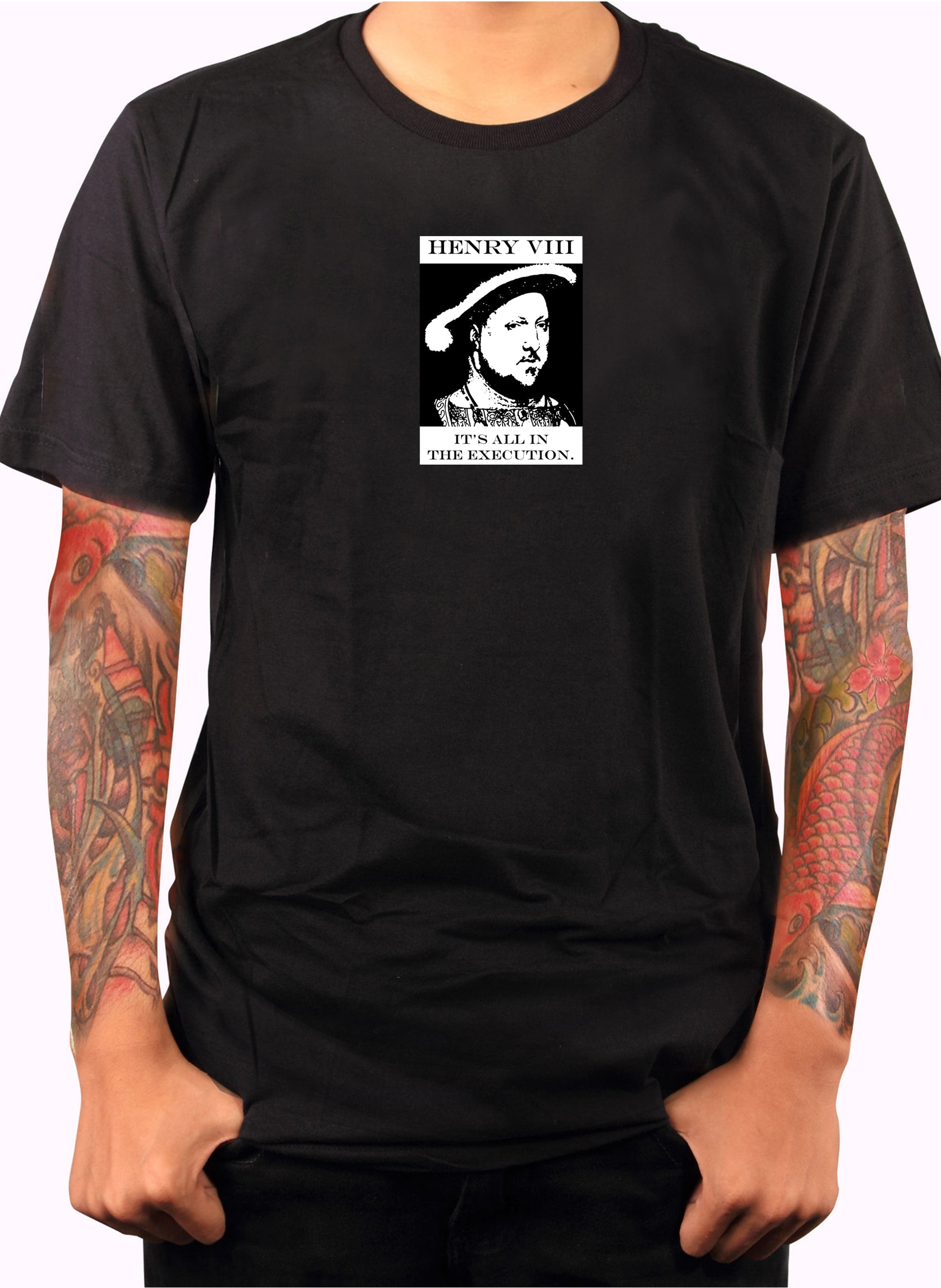Henry VIII It's All in the Execution T-Shirt