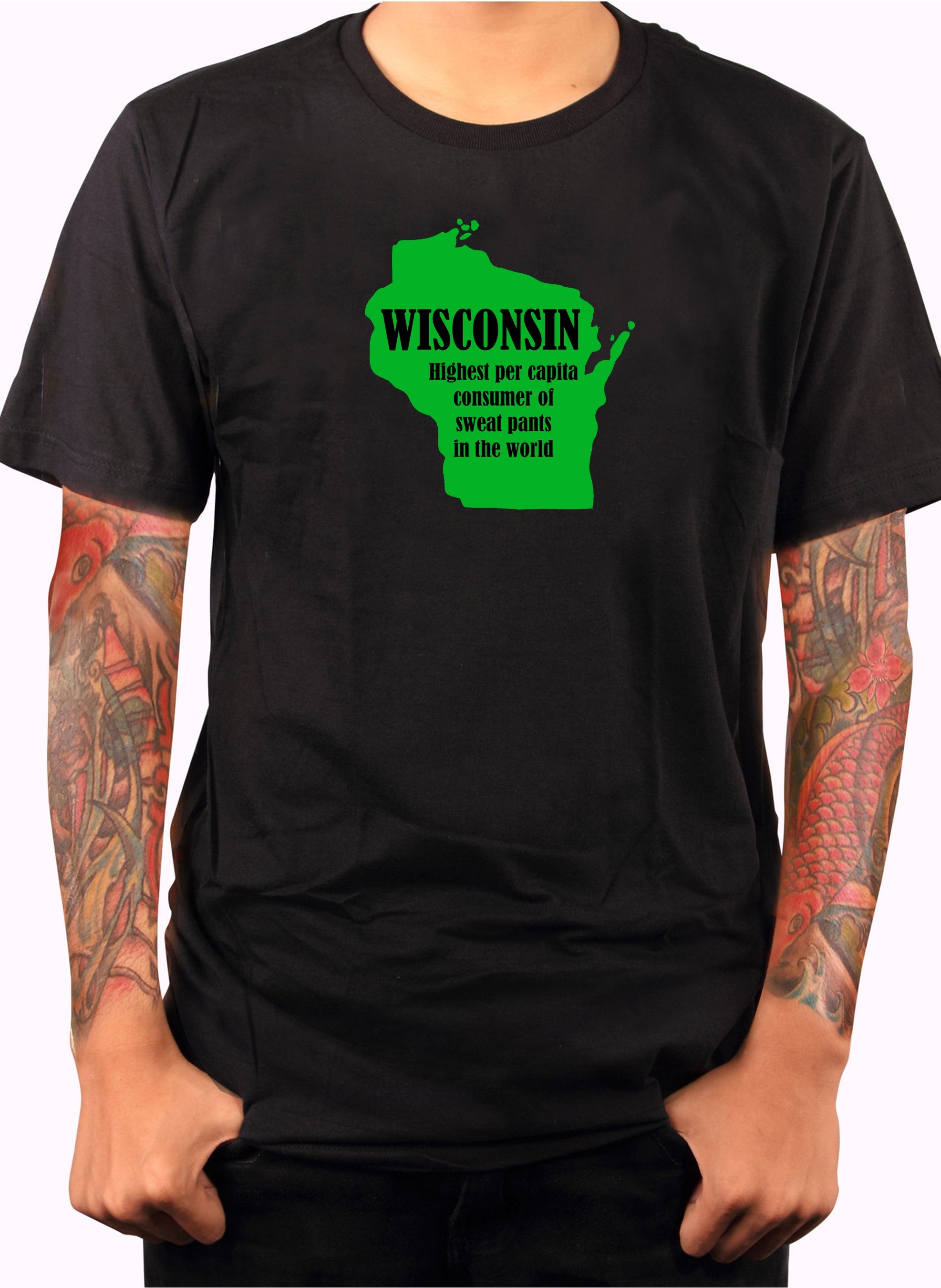 Wisconsin: Highest per capita consumer of sweat pants in the world T-Shirt