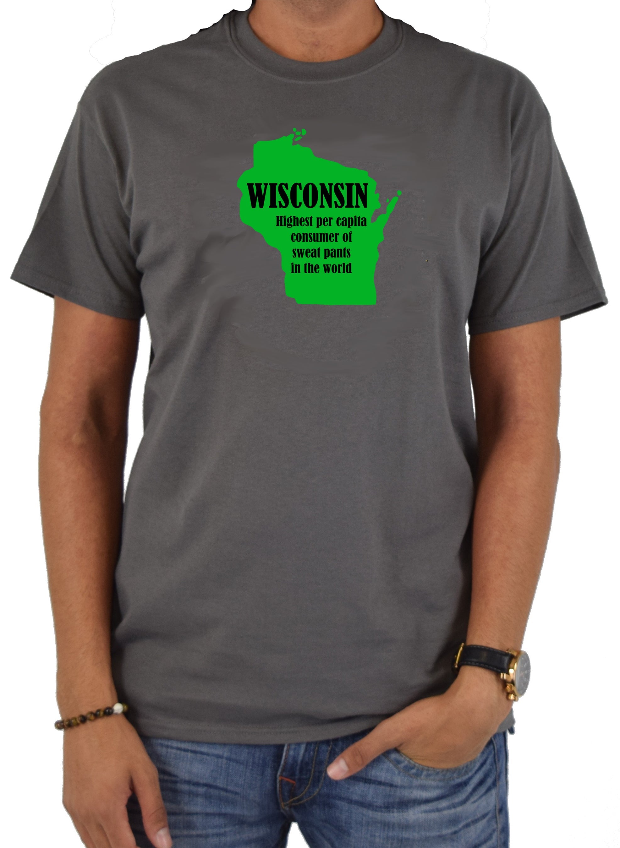 Wisconsin: Highest per capita consumer of sweat pants in the world T-Shirt