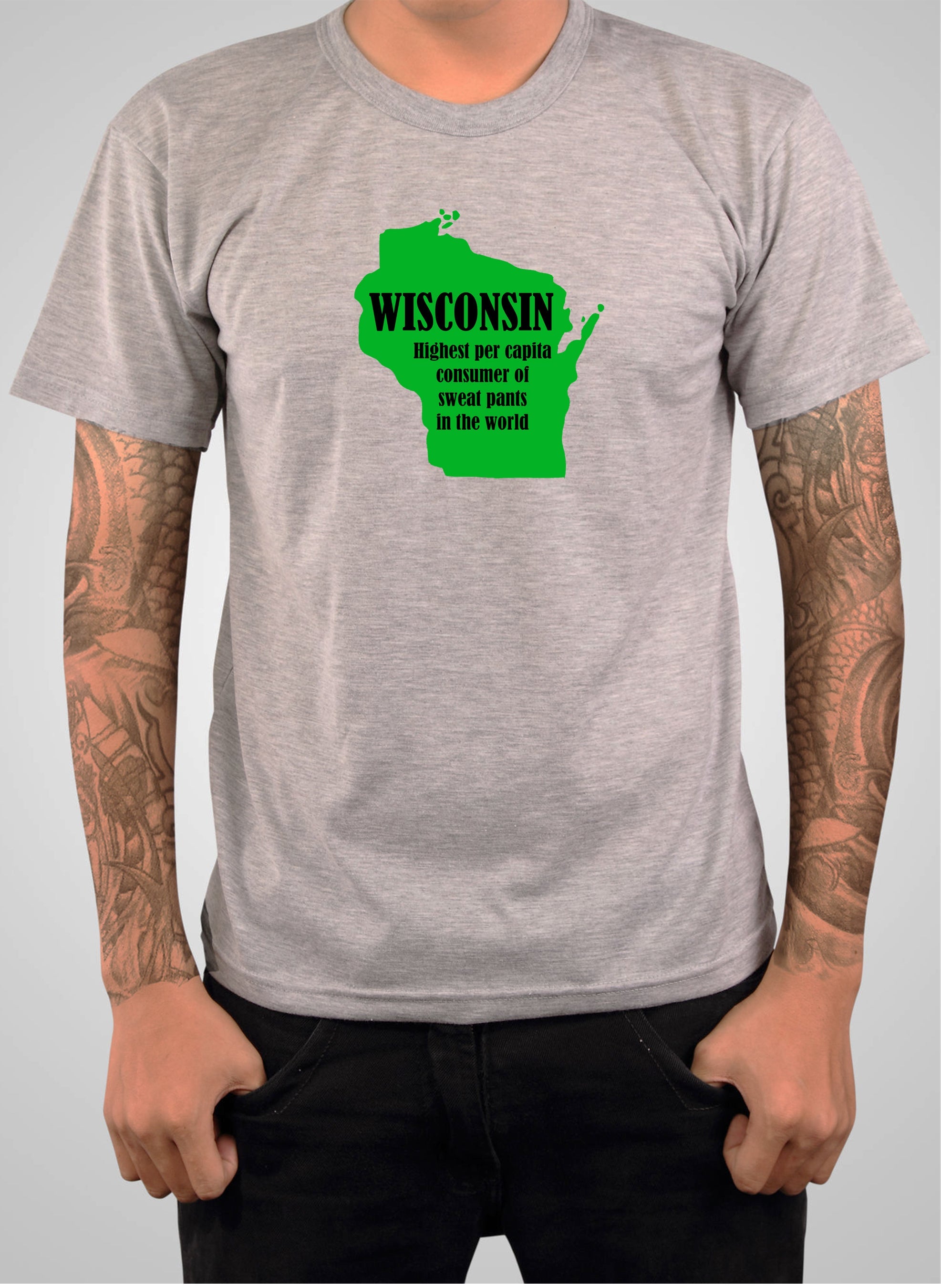 Wisconsin: Highest per capita consumer of sweat pants in the world T-Shirt