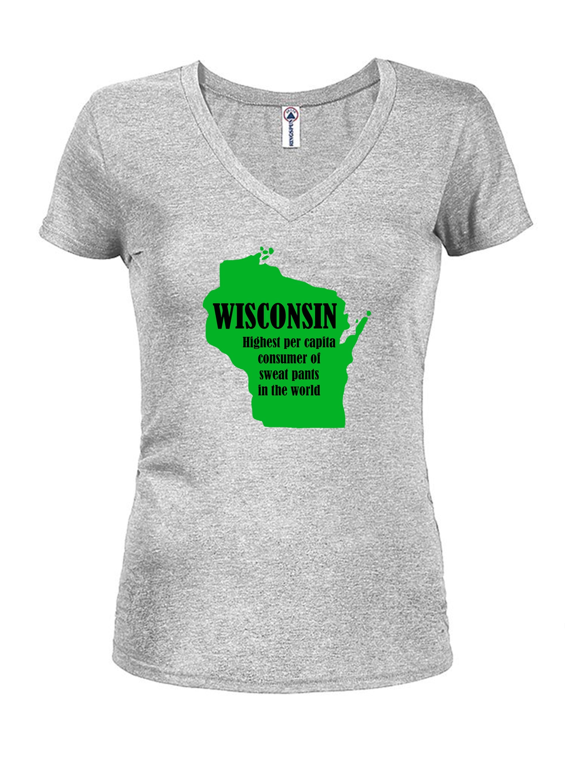 Wisconsin: Highest per capita consumer of sweat pants in the world T-Shirt