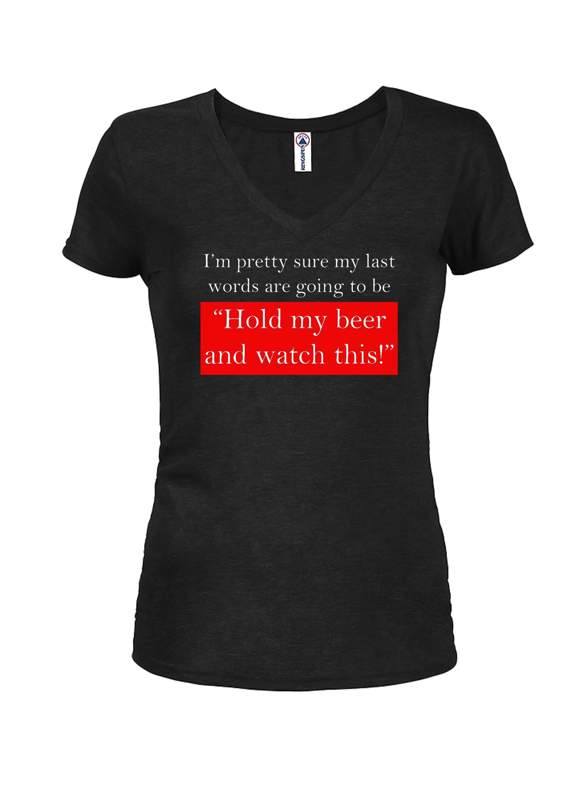 Hold My Beer and Watch This Juniors V Neck T-Shirt