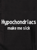Hypochondriacs Make Me Sick Kids T-Shirt