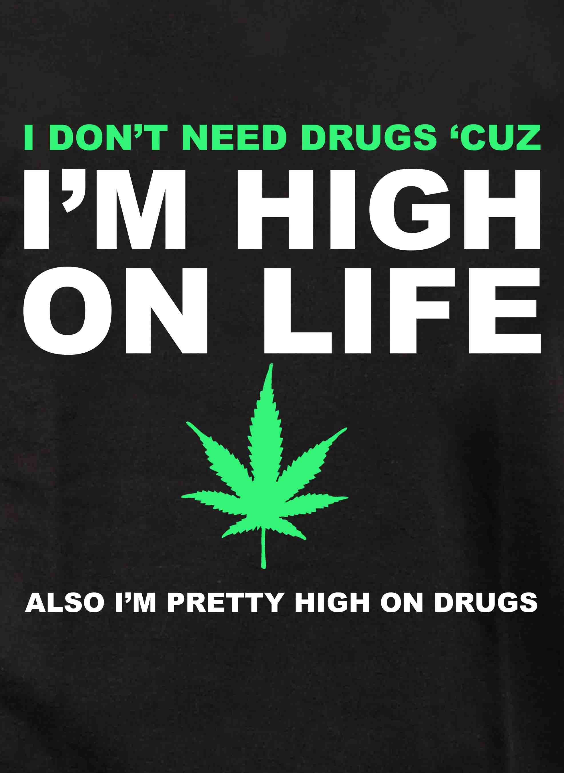 I Don't Need Drugs Cuz I'm High on Life Kids T-Shirt