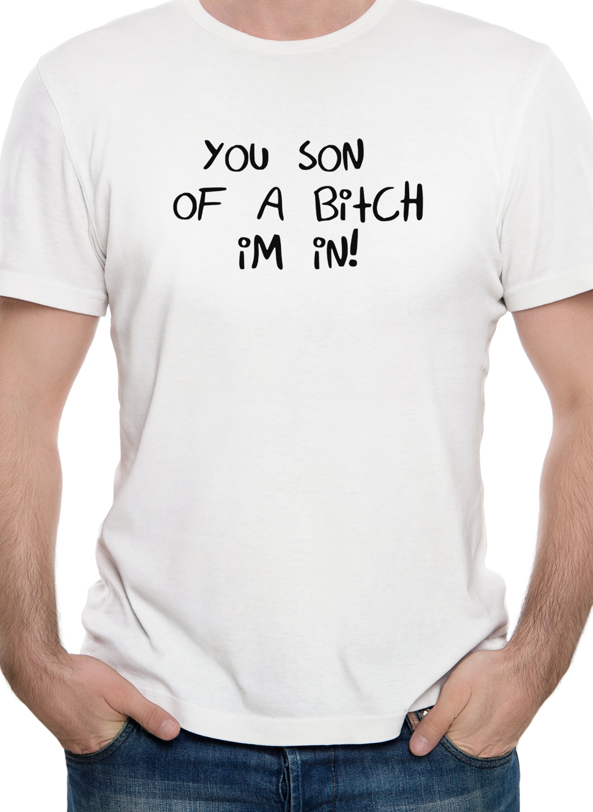 You Son of a Bitch I'm In! T-Shirt