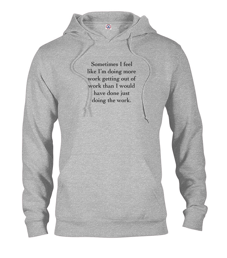 I'm doing more work getting out of work T-Shirt