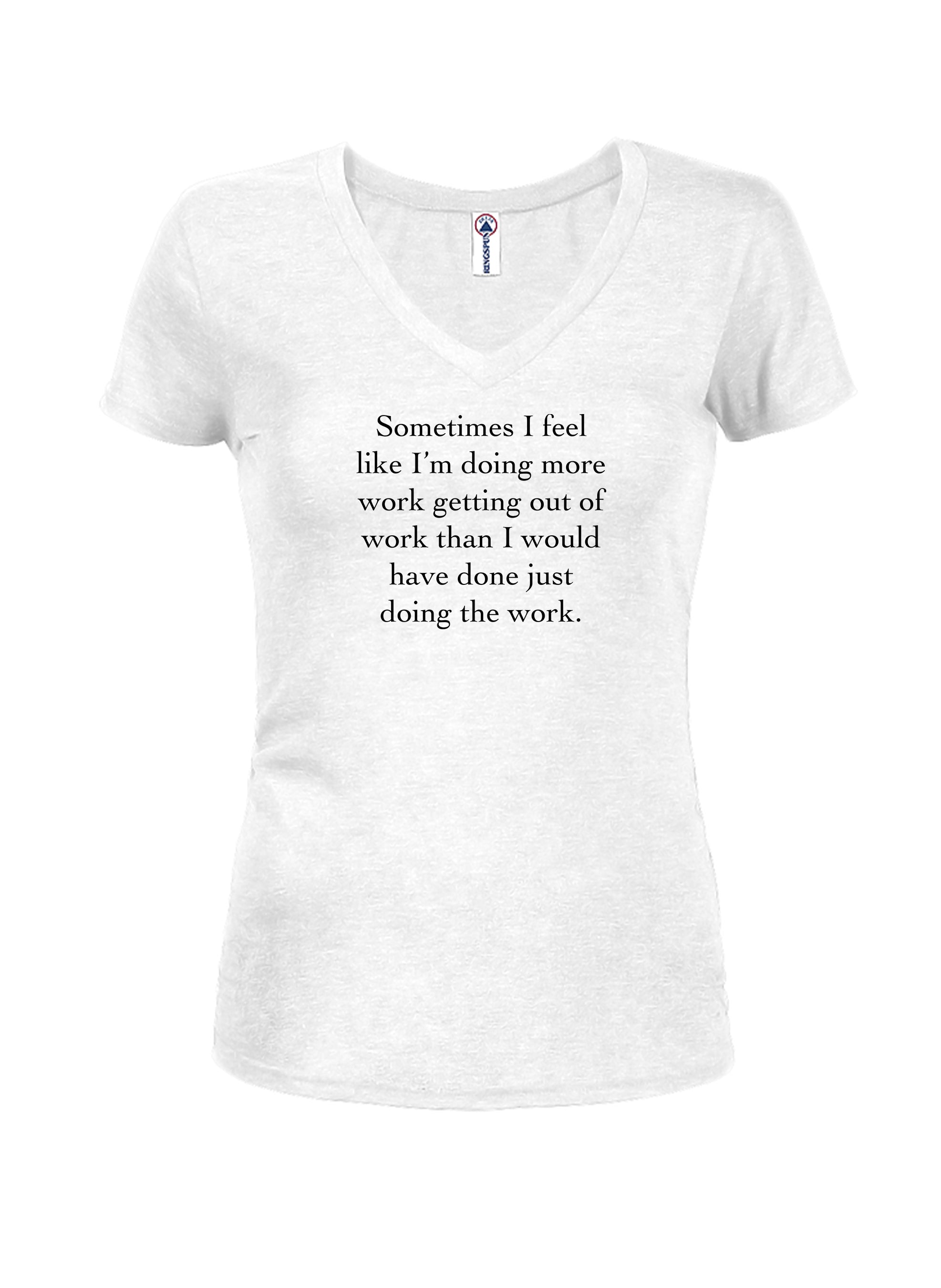 I'm doing more work getting out of work T-Shirt