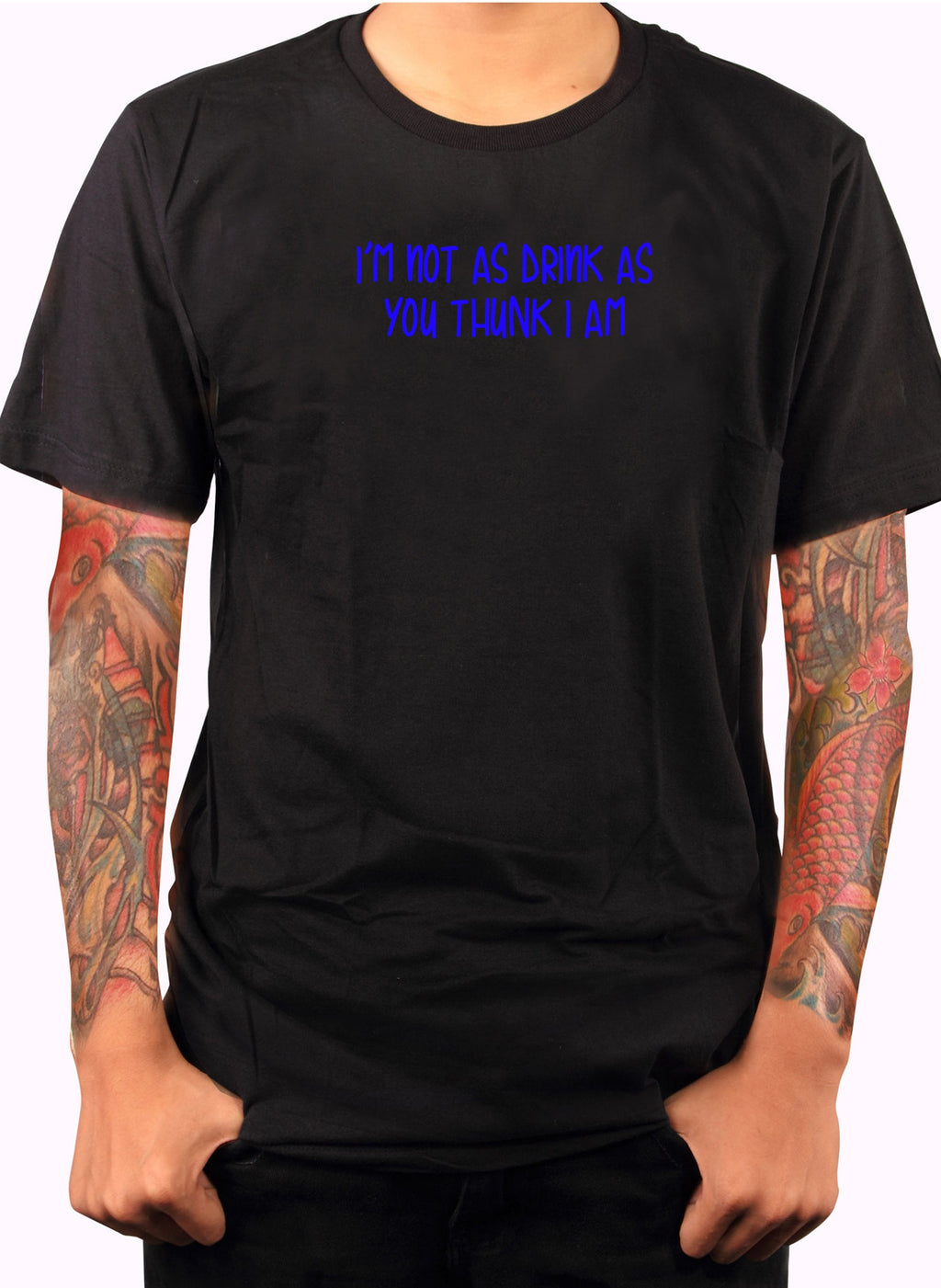 I’m not as drink as you thunk I am T-Shirt