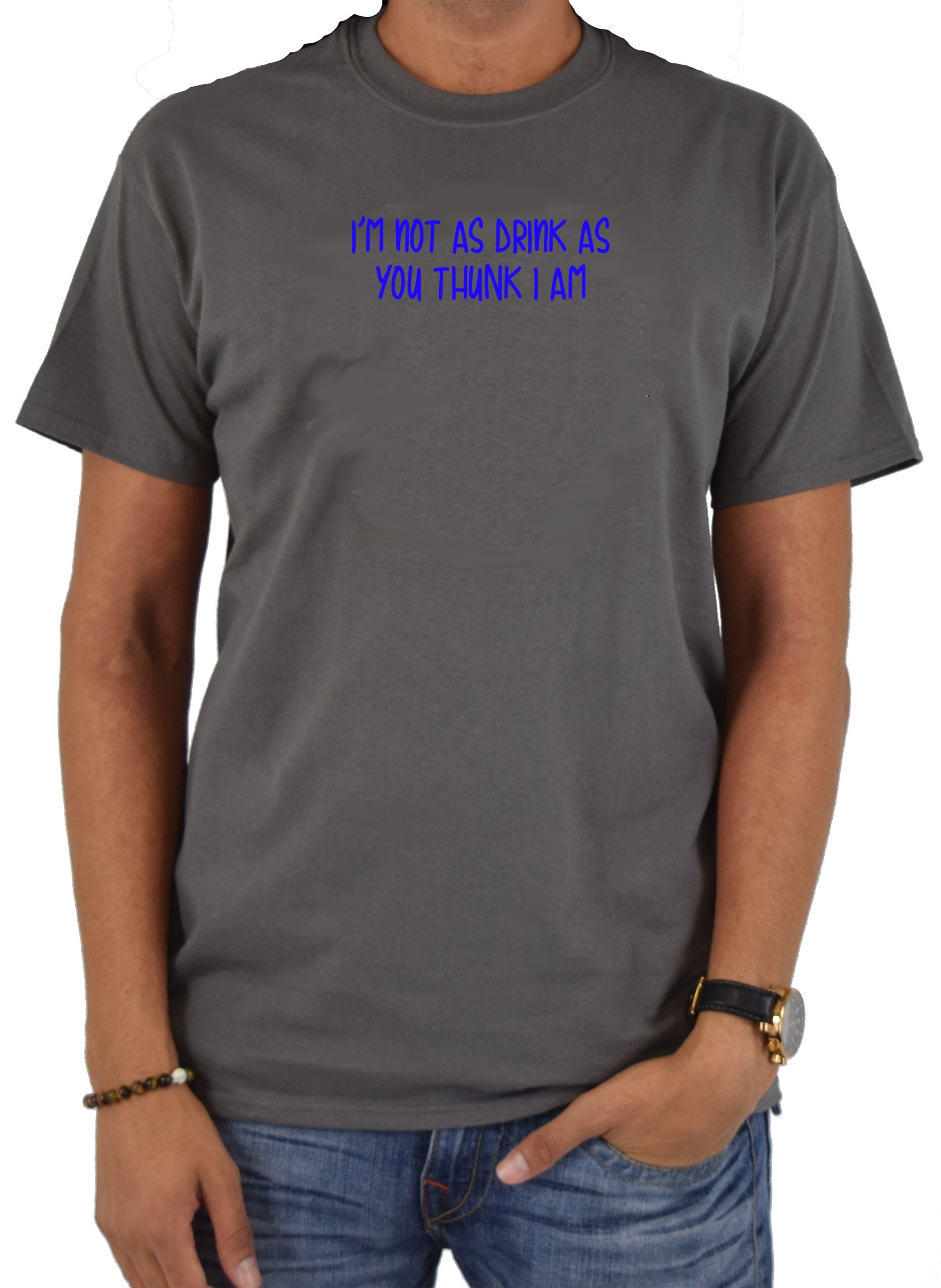 I’m not as drink as you thunk I am T-Shirt