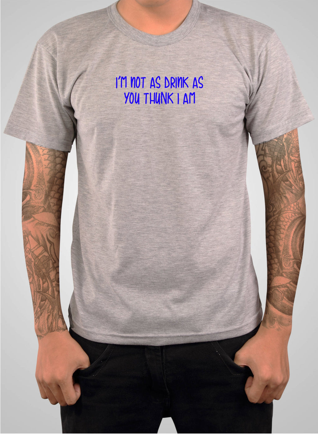 I’m not as drink as you thunk I am T-Shirt