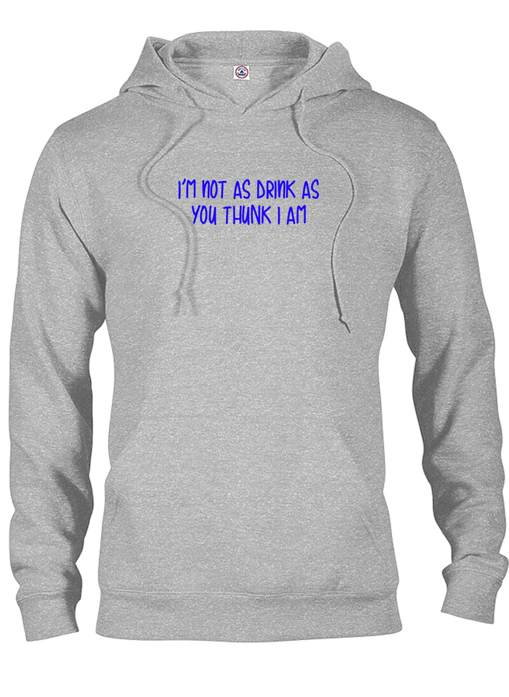 I’m not as drink as you thunk I am T-Shirt