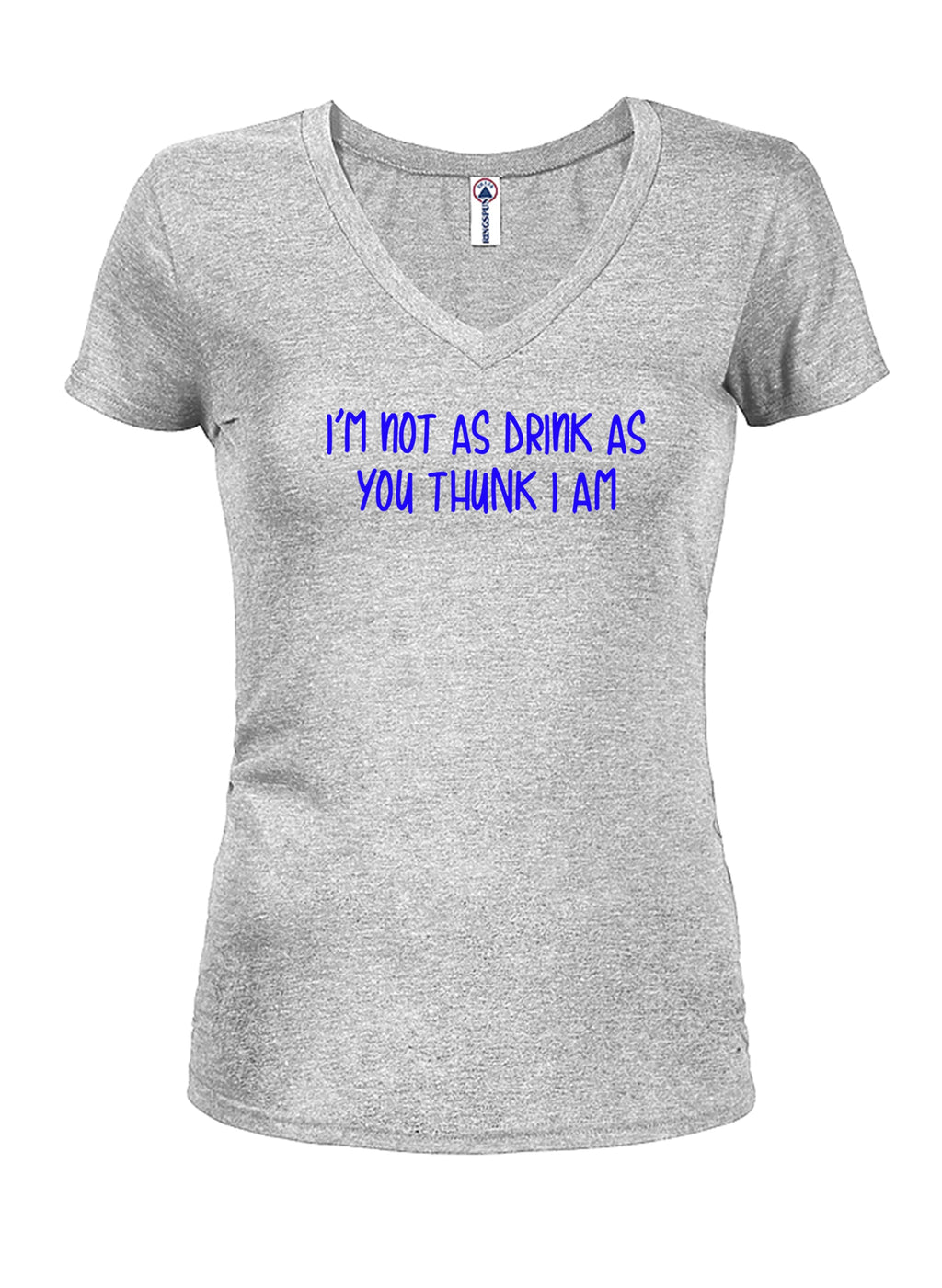 I’m not as drink as you thunk I am T-Shirt